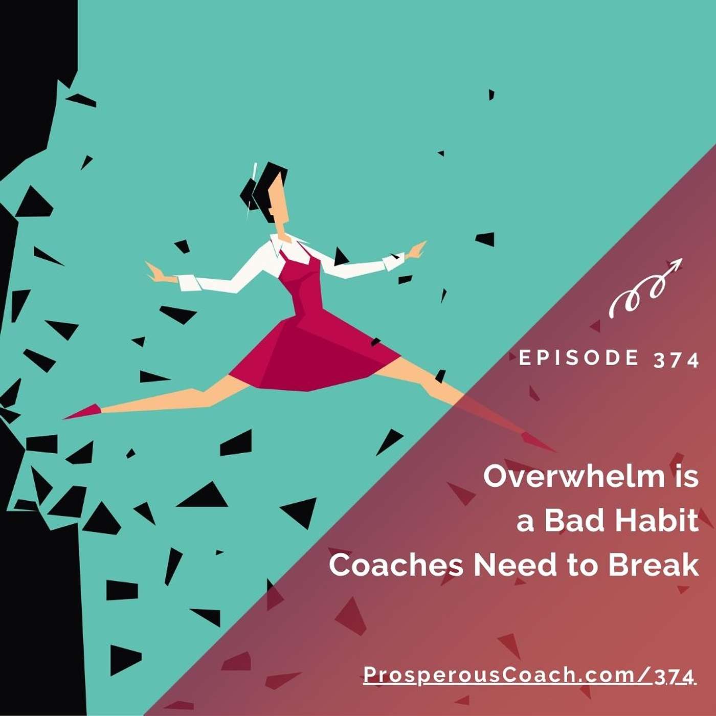 374: Overwhelm is a Bad Habit Coaches Need to Break (Listener's Choice)