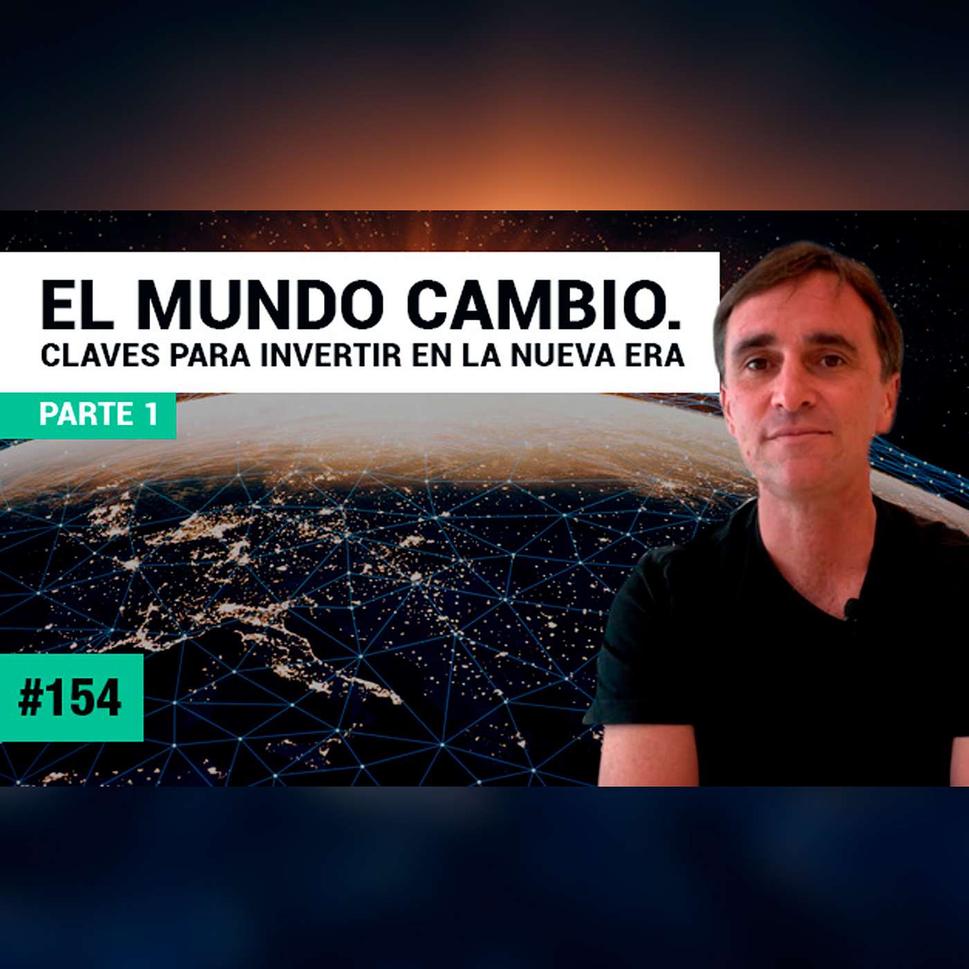 154 – El mundo cambió. Claves para invertir en la nueva era. Parte I - FTS