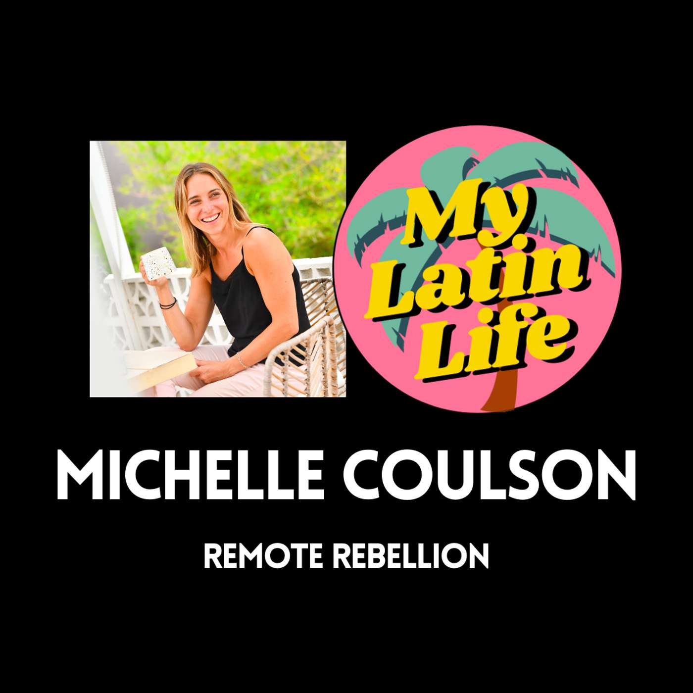 How to Get a Remote Job with Michelle Coulson | My Latin Life Podcast 142 🌴