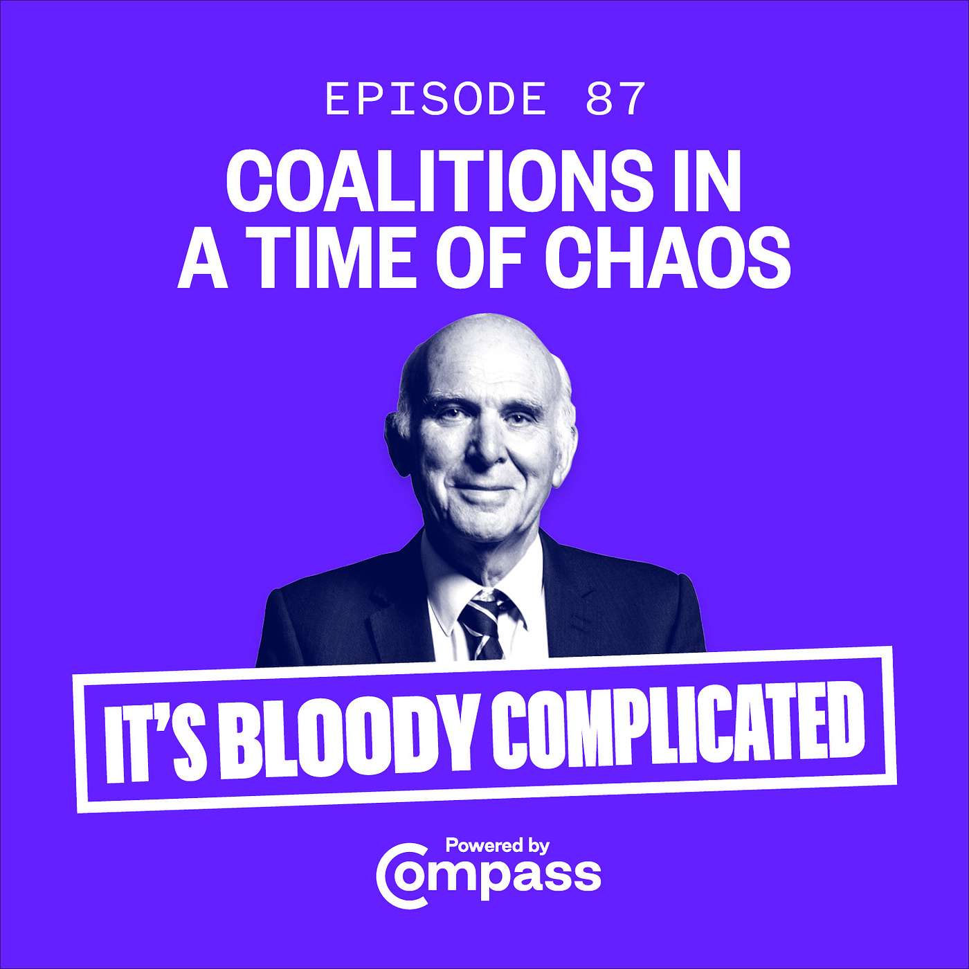 Coalitions in a Time of Chaos, with Vince Cable | ep. 87