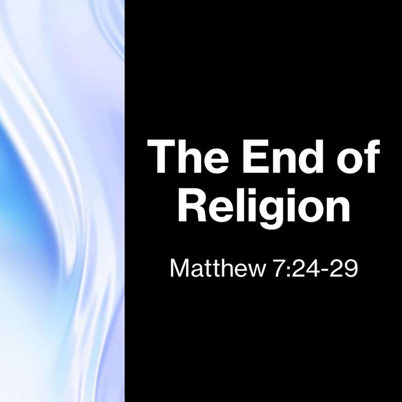 The End of Religion - Matthew 7:24-29 episode artwork