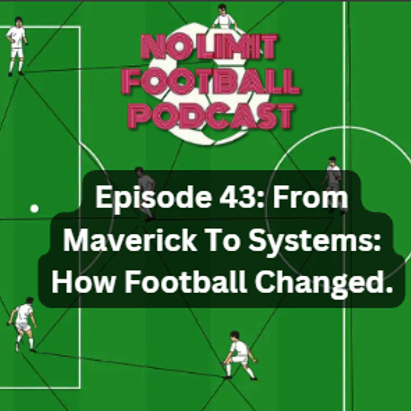 Episode 43: From Maverick To Systems: How Football Changed.