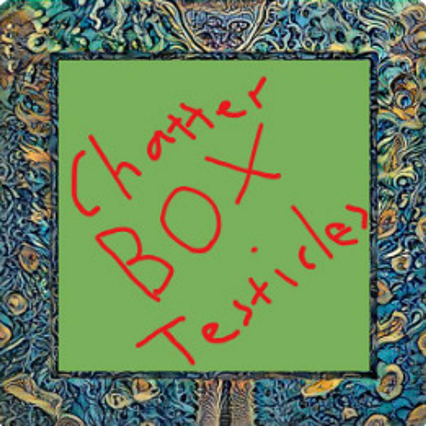 Chatterbox testicles