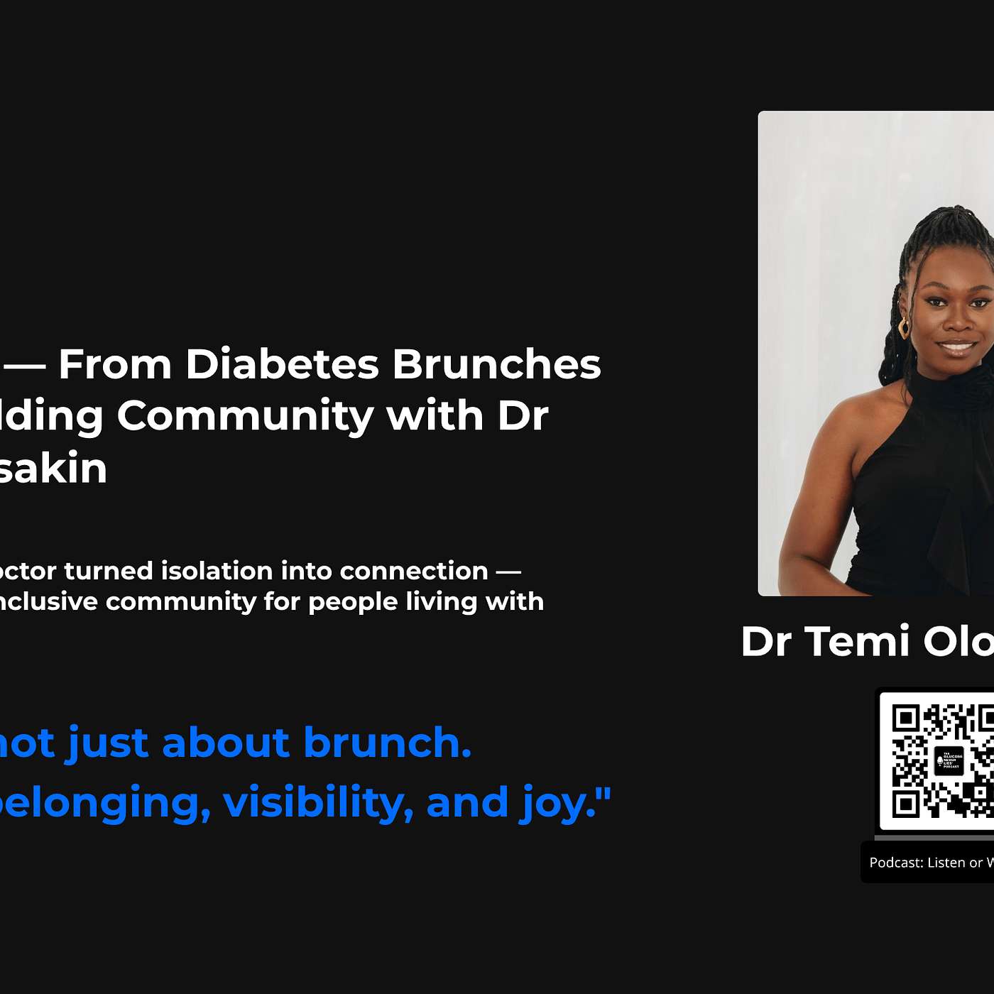 23 — From Diabetes Brunches to Bali by Creating a Type 1 Diabetes Community with Dr Temi Olonisakin 23 — From Diabetes Brunches to Bali by Creating a Type 1 Diabetes Community with Dr Temi Olonisakin