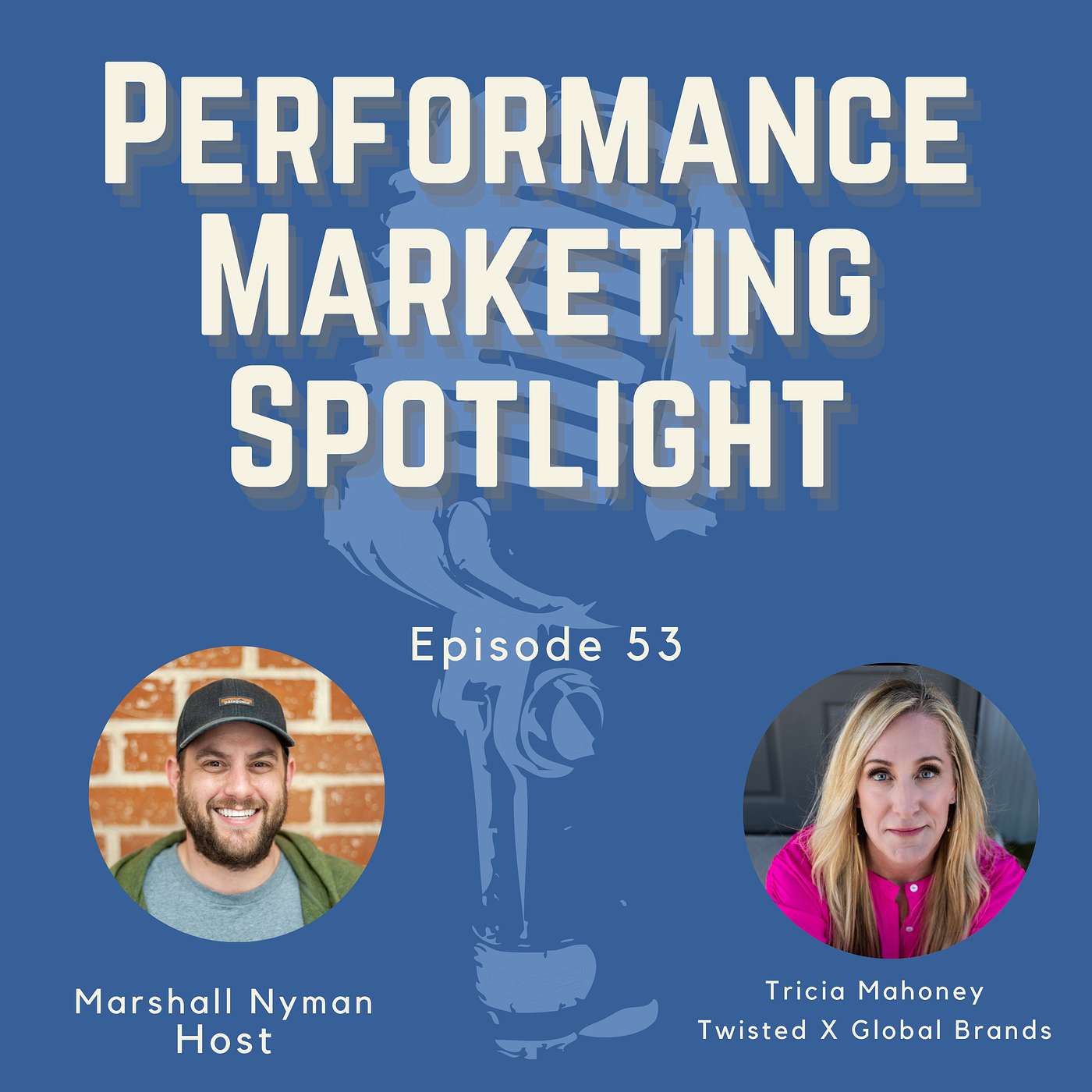 Episode #53 with Tricia Mahoney, CMO of Twisted X Global Brands