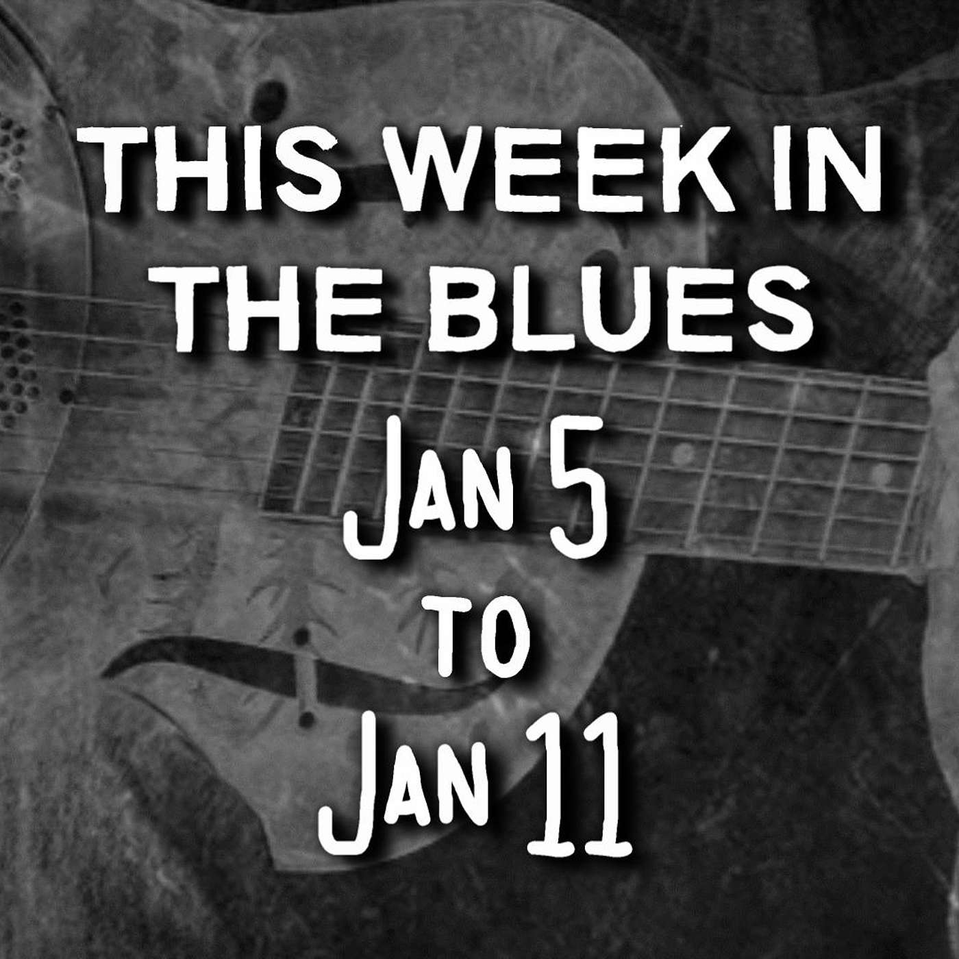 This Week In The Blues: Jan 05 - Jan 11, 2025