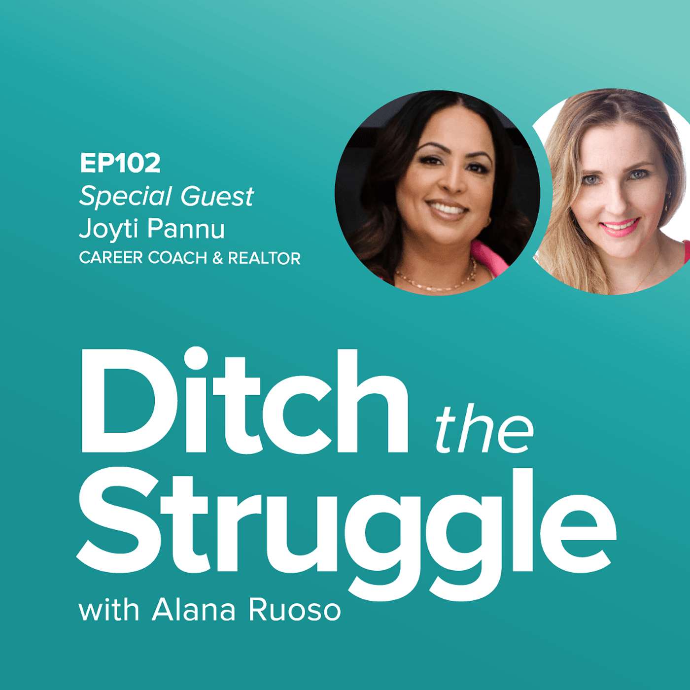 EP102: Get Unstuck & Move Through Change with Confidence [Convo with Jyoti Pannu, Career Coach & Realtor]