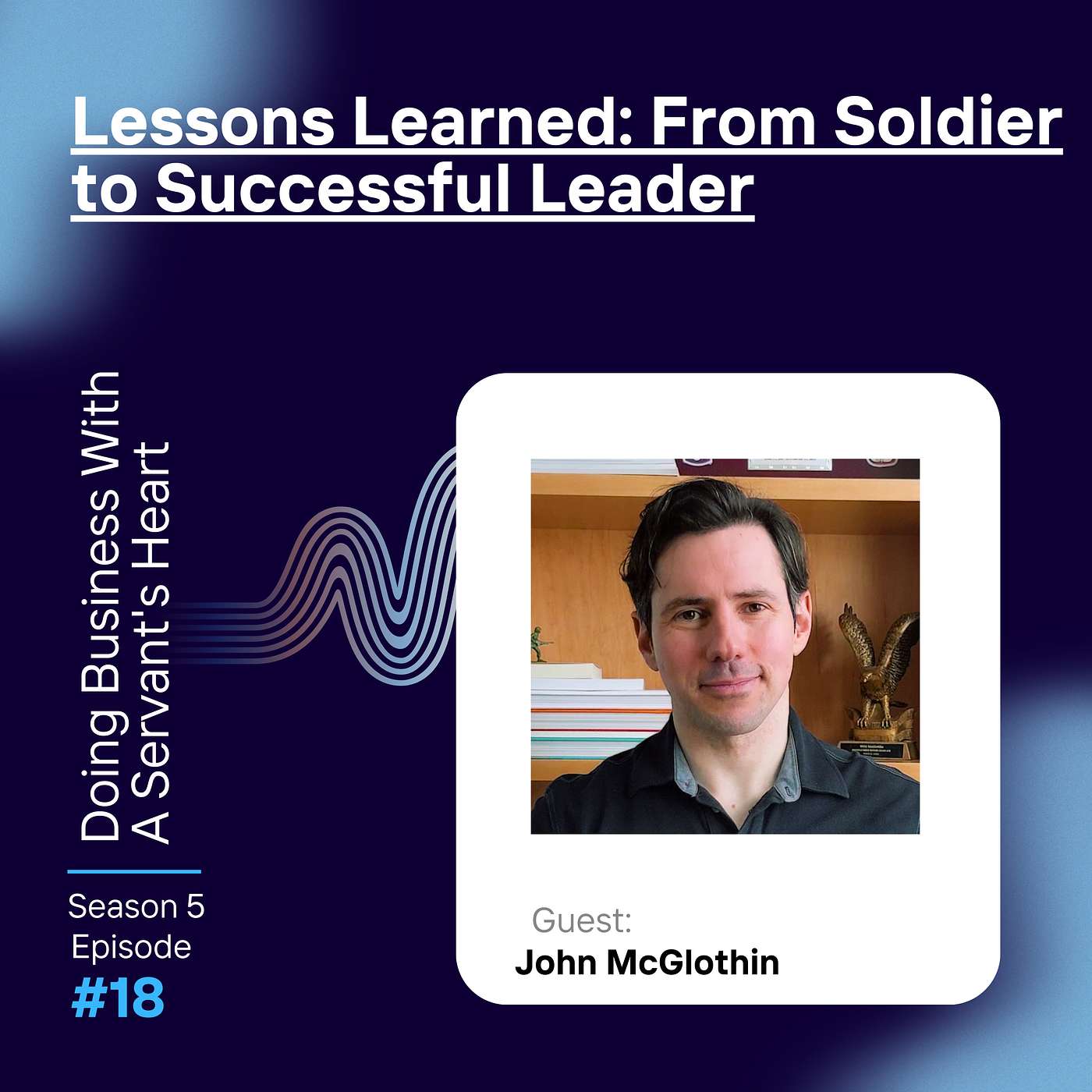 Lessons Learned: From Soldier to Successful Leader