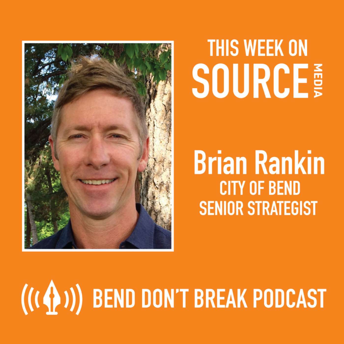 Bend Don't Break: Brian Rankin, City of Bend Senior Strategist episode artwork