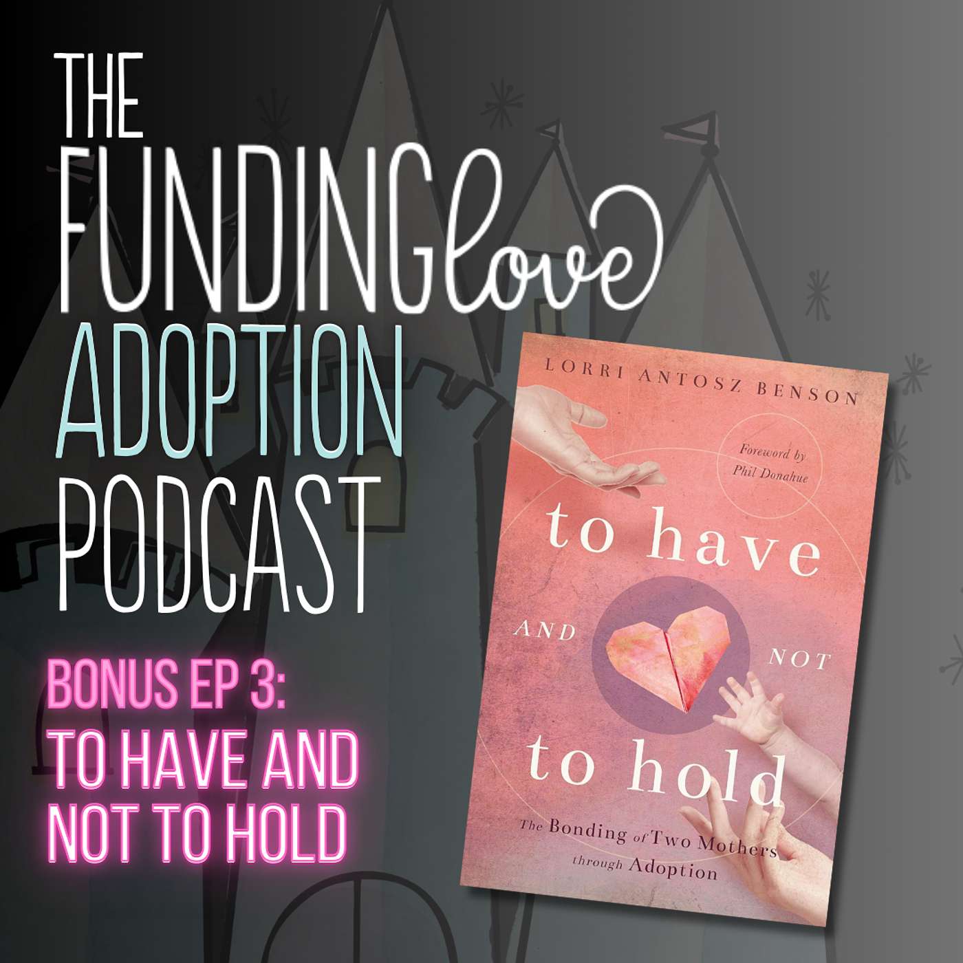 The Funding Love Adoption Podcast with Mal + Kate - BONUS EP 3: Funding Love Book Club - To Have and Not To Hold