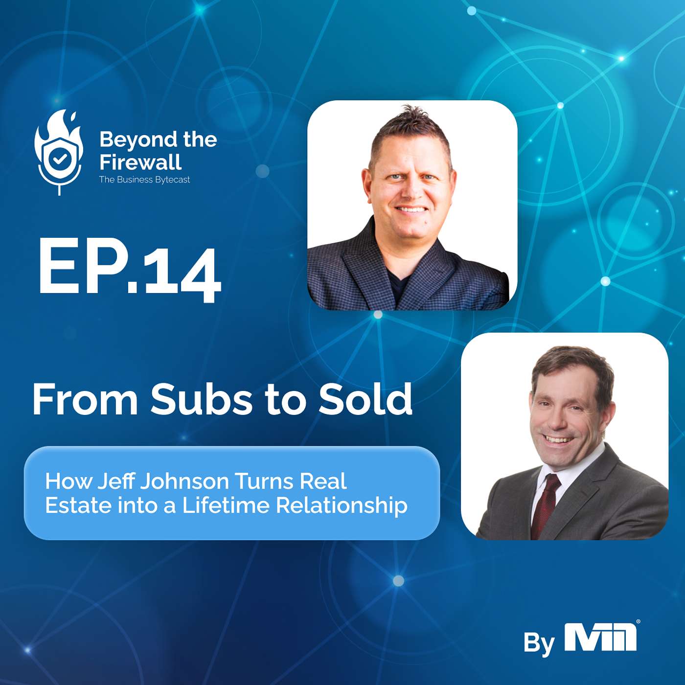 Beyond the Firewall | Episode 14 – How Jeff Johnson Turns Real Estate into a Lifetime Relationship