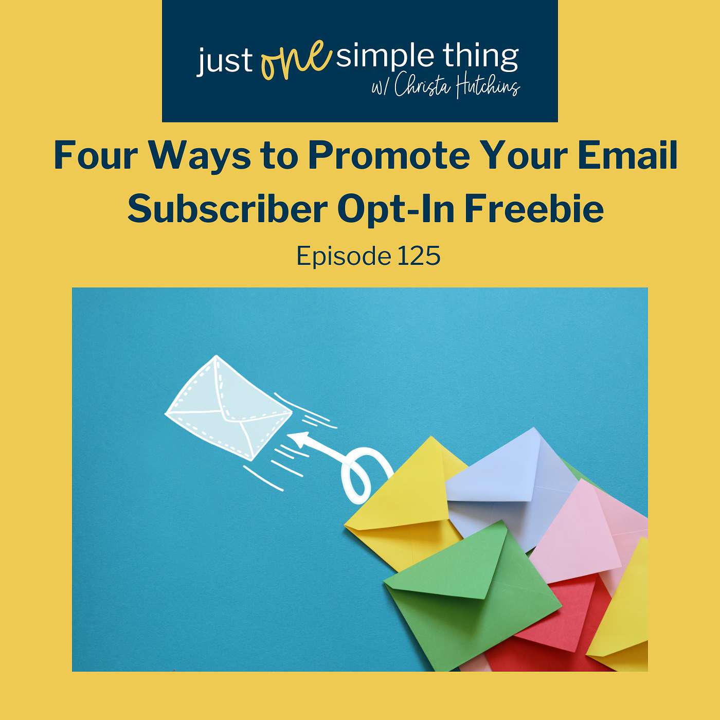 E125:  Four Ways to Promote Your Email Subscriber Opt-In Freebie