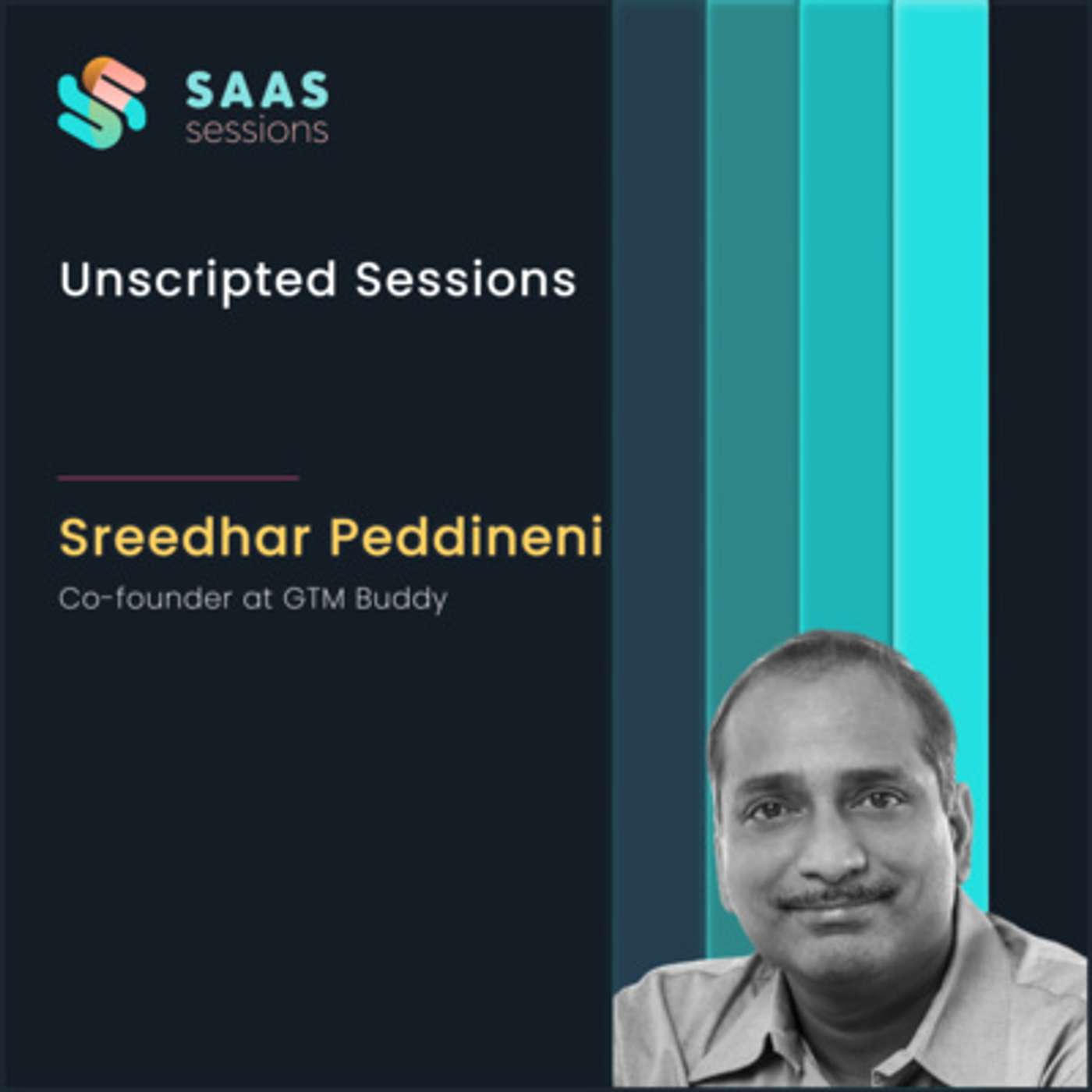 S5E3 - Unscripted Sessions ft. Sreedhar Peddineni, Co-founder at GTM Buddy