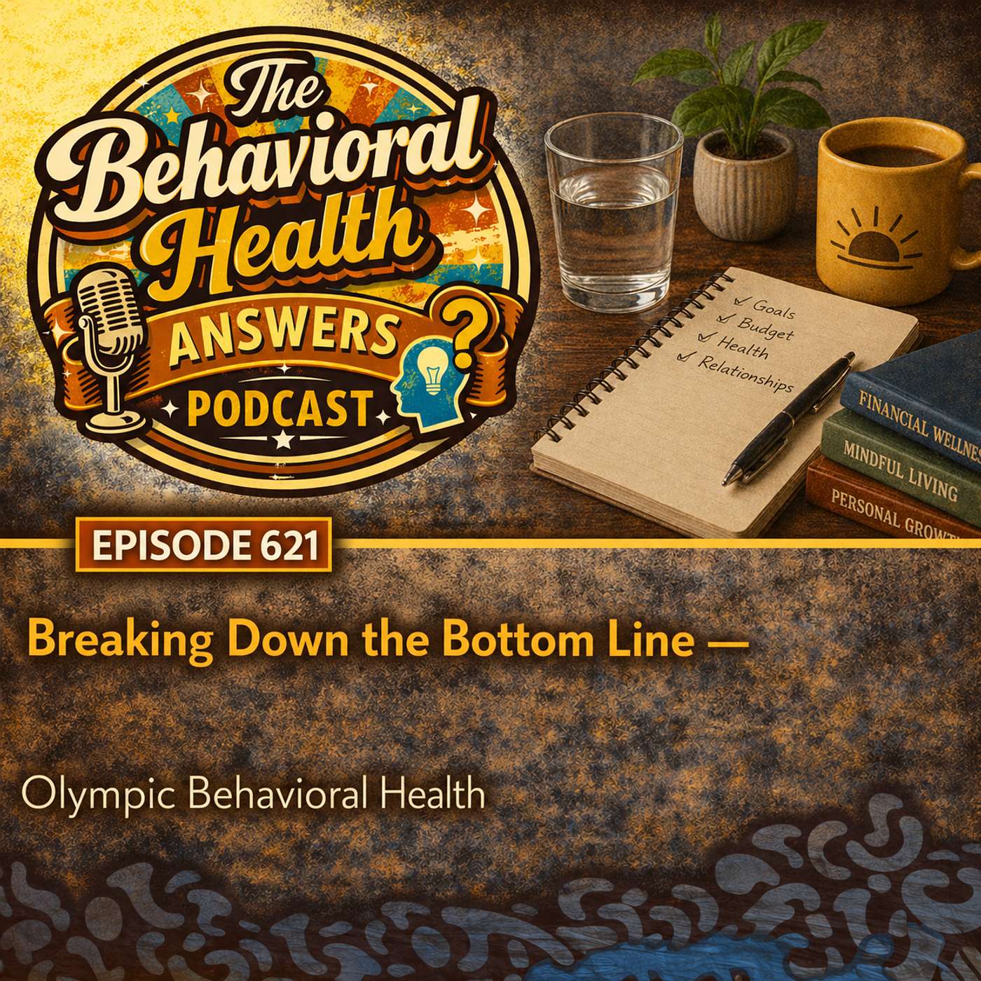 Episode 621: Breaking Down the Bottom Line | Olympic Behavioral Health episode artwork