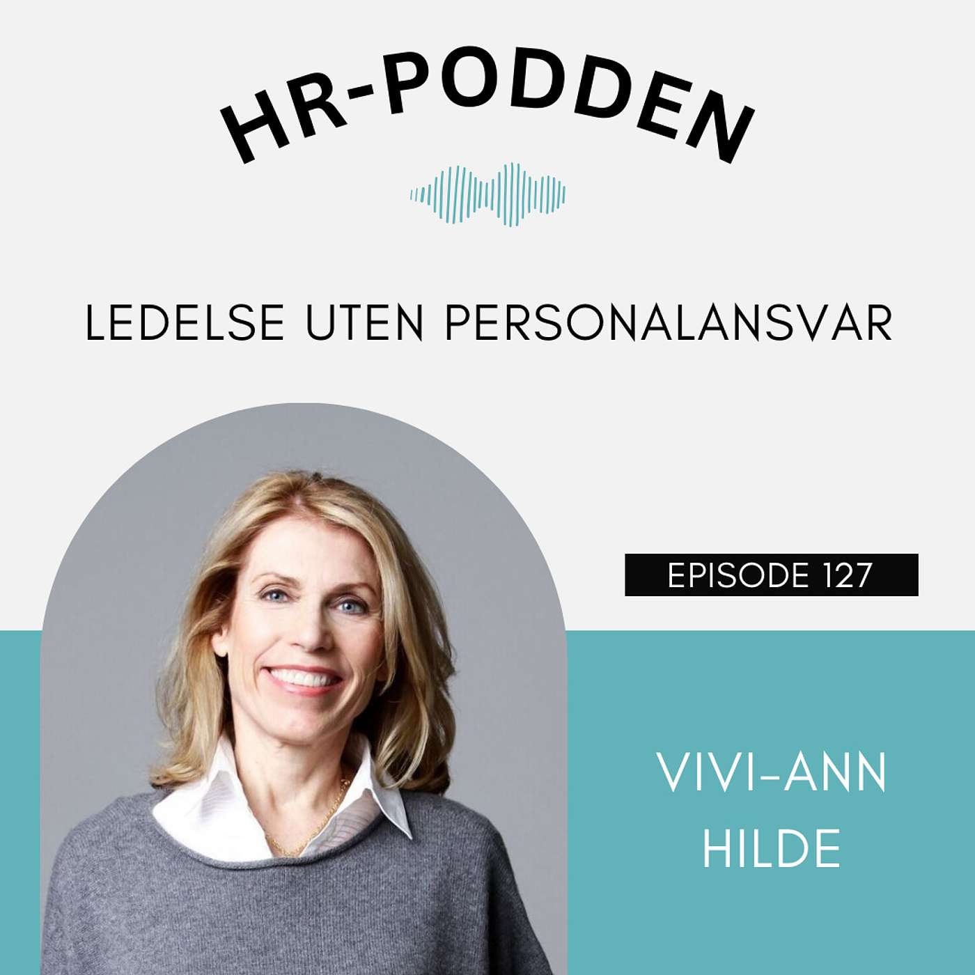 127: Ledelse uten personalansvar, med Vivi-Ann Hilde