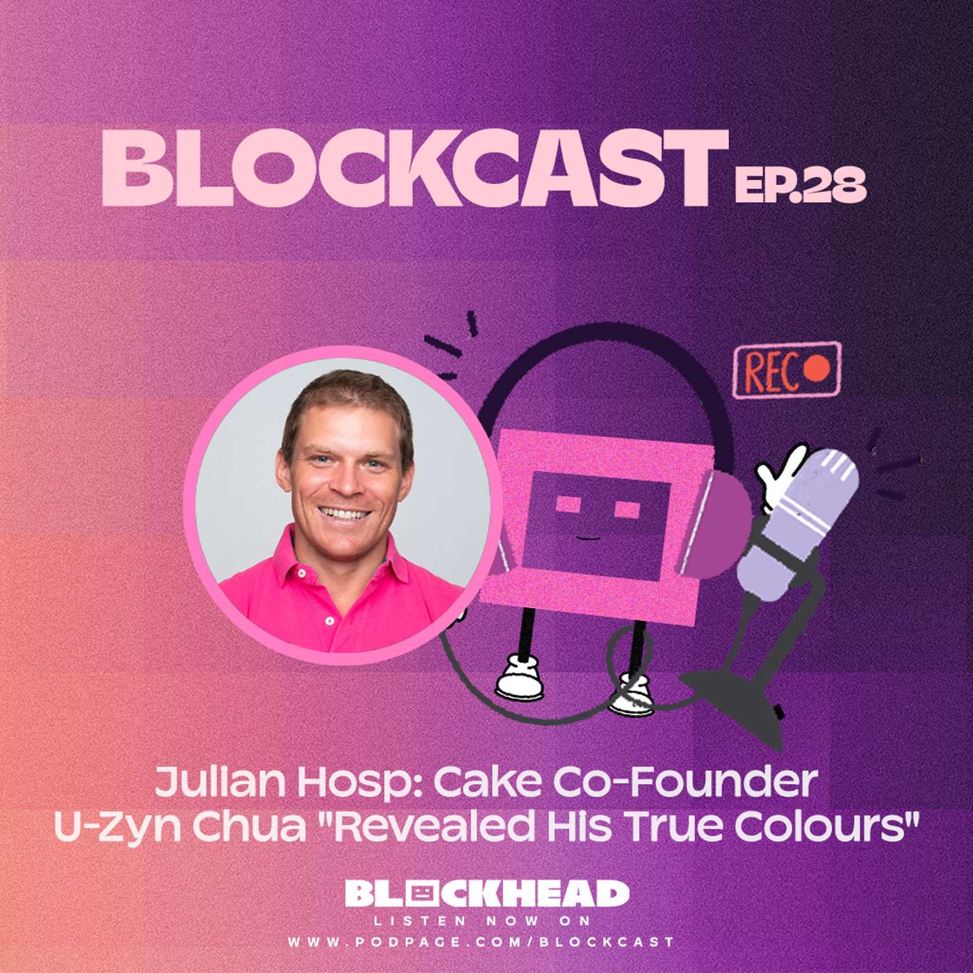 Julian Hosp: Cake Co-Founder U-Zyn Chua "Revealed His True Colours" | Blockcast 28