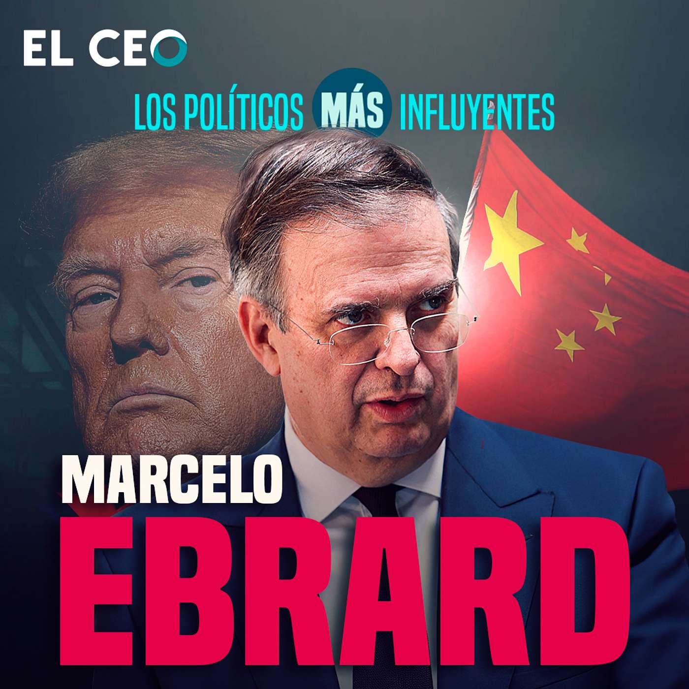 Los políticos más influyentes 2024: Marcelo Ebrard episode artwork