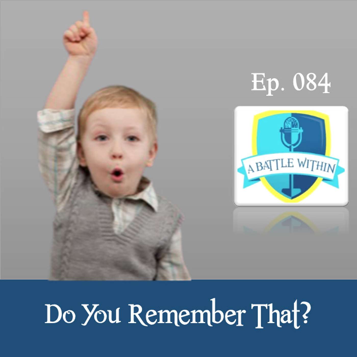 084: Do You Remember That?