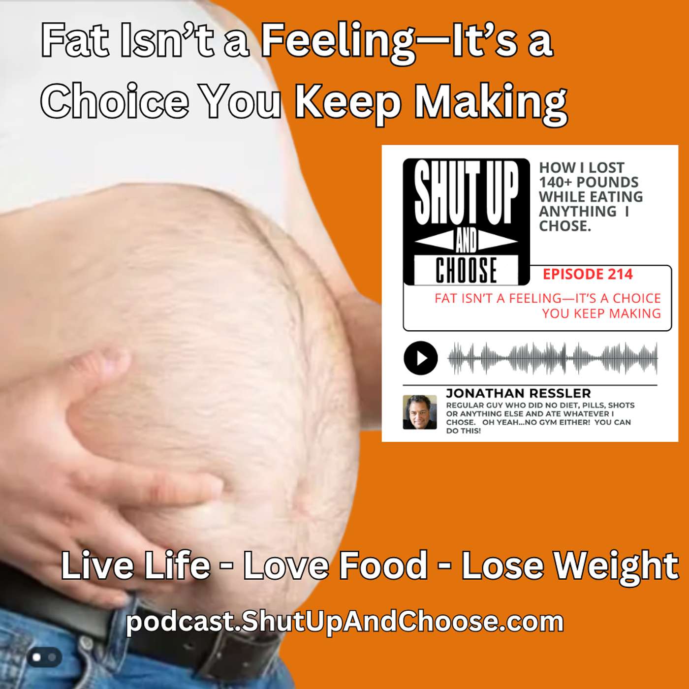 Fat Isn’t a Feeling—It’s a Choice You Keep Making