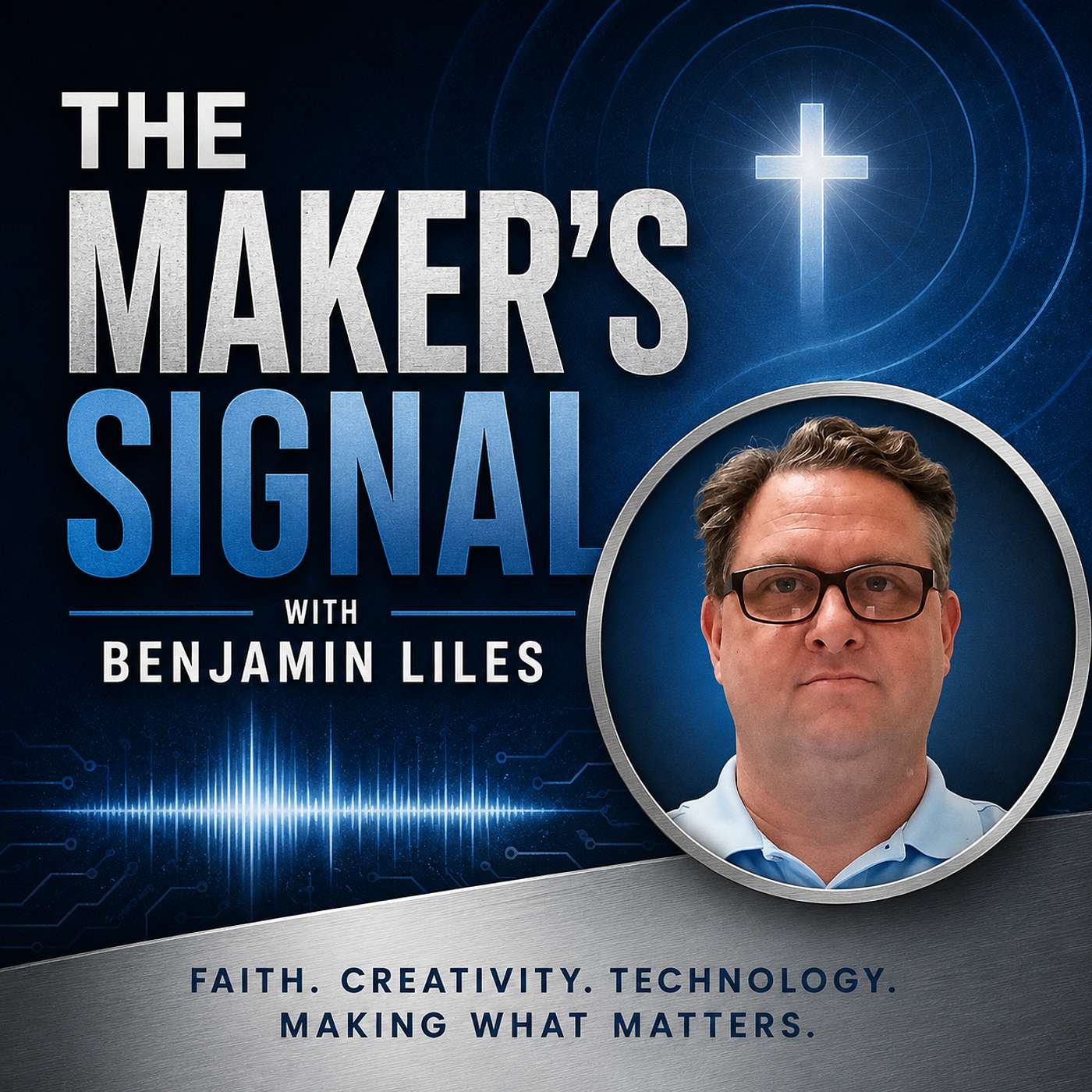 The Maker's Signal w/ Benjamin Liles podcast artwork