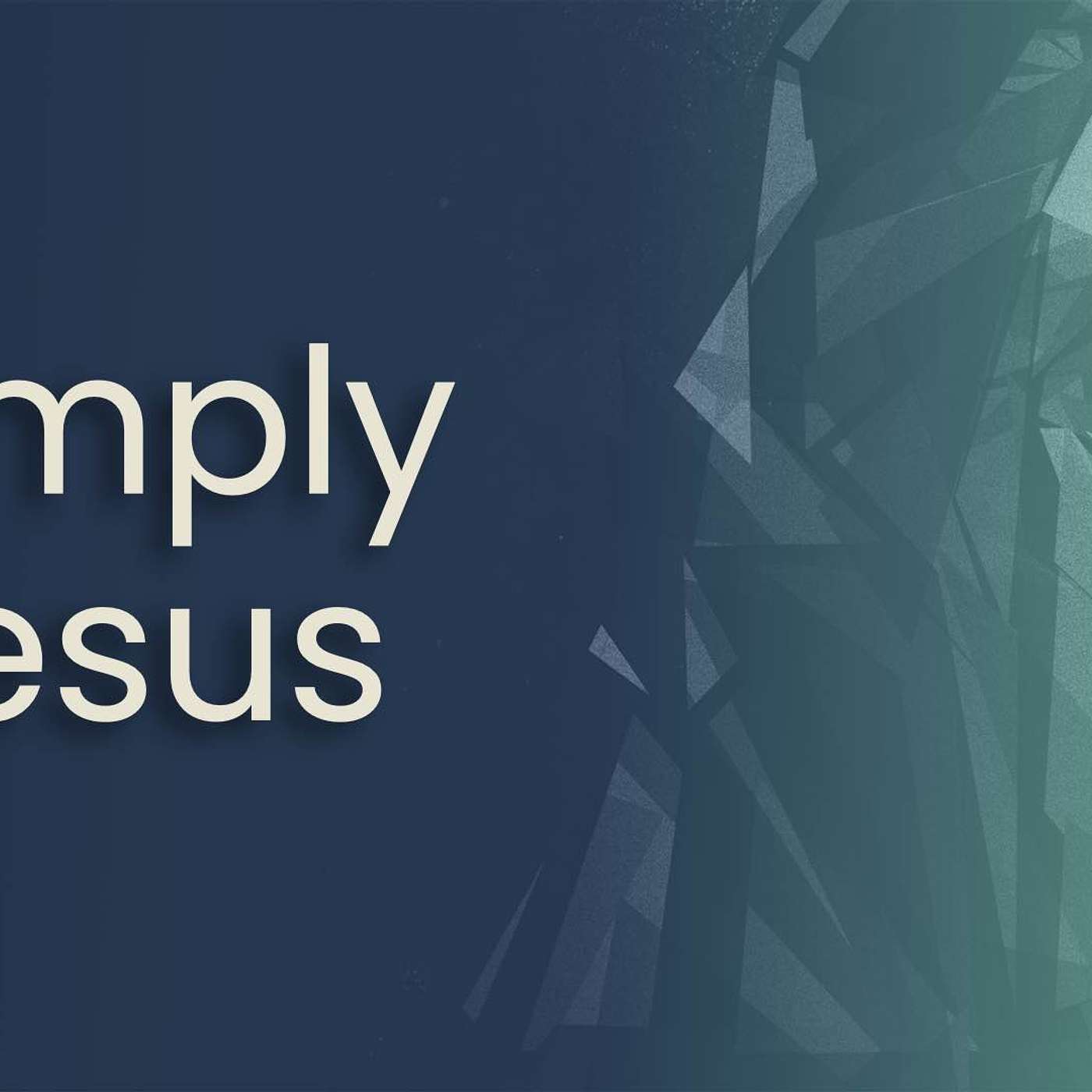 Simply Jesus - Part 1 - Vision Launch episode artwork