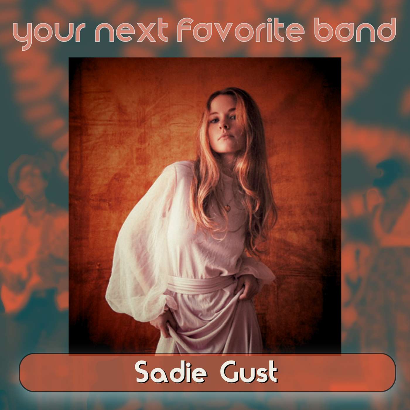 Sadie Gust - Your Next Favorite Band