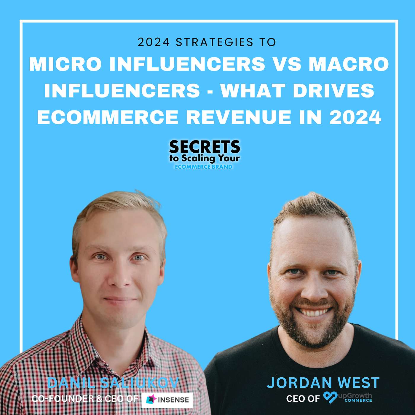 Ep 573: Micro Influencers vs Macro Influencers - What Drives Ecommerce Revenue In 2024 with Danil Saliukov, Insense Pro