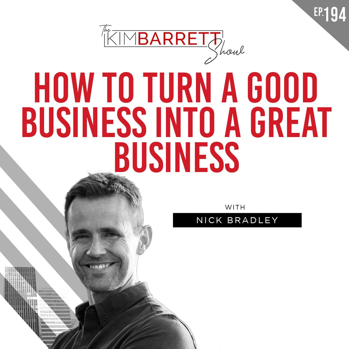 How to Turn a Good Business into a Great Business with Nick Bradley episode artwork