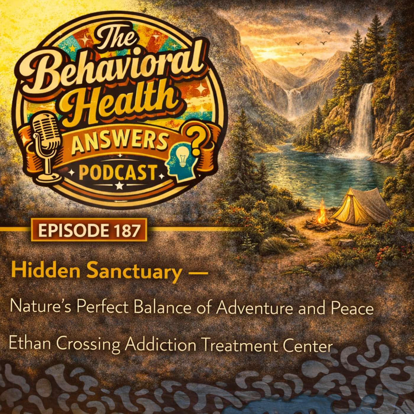 Episode 187: Hidden Sanctuary - Nature's Perfect Balance of Adventure and Peace | Ethan Crossing Addiction Treatment Center episode artwork