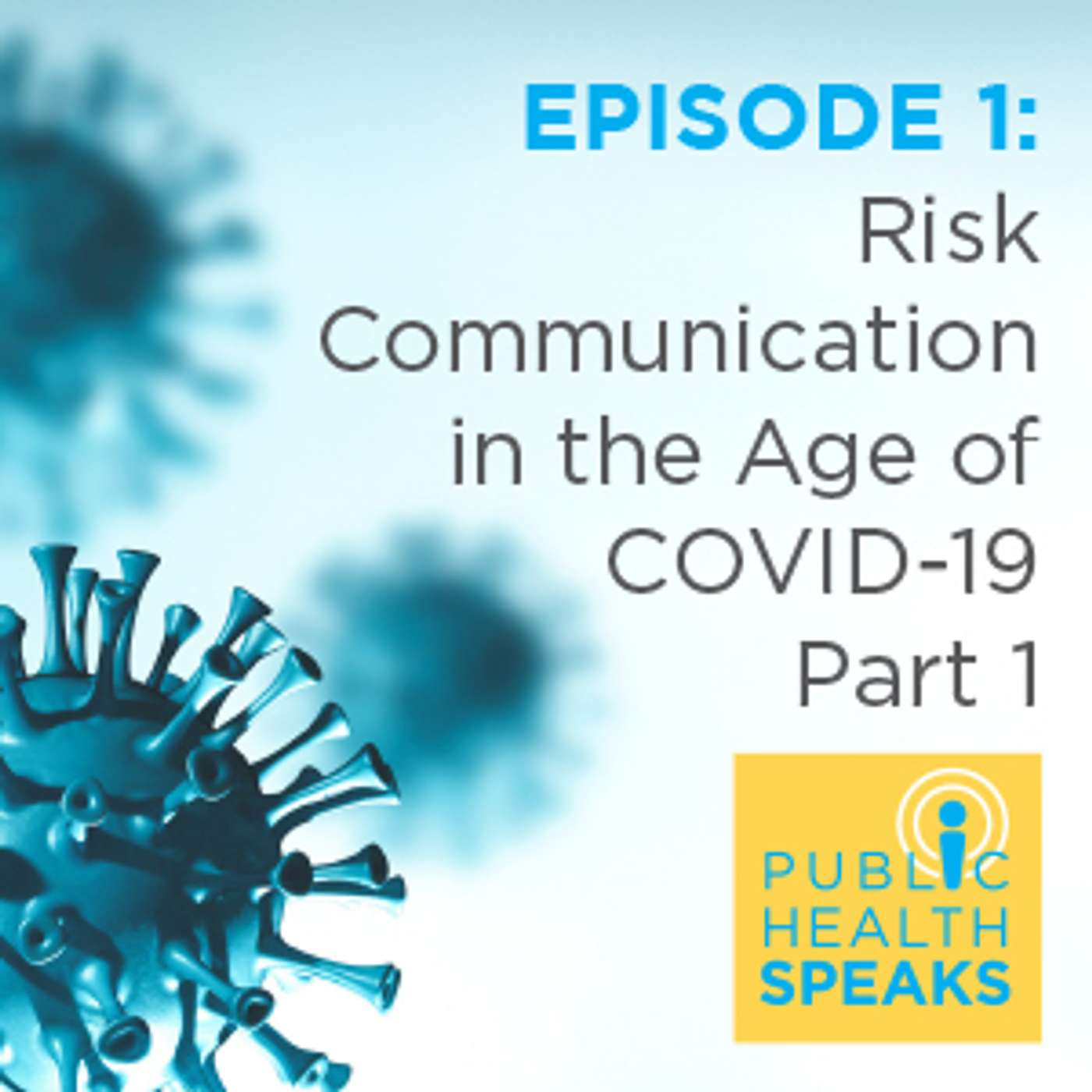 Risk Communication in the Age of COVID-19: Part 1 Risk Communication in the Age of COVID-19: Part 1