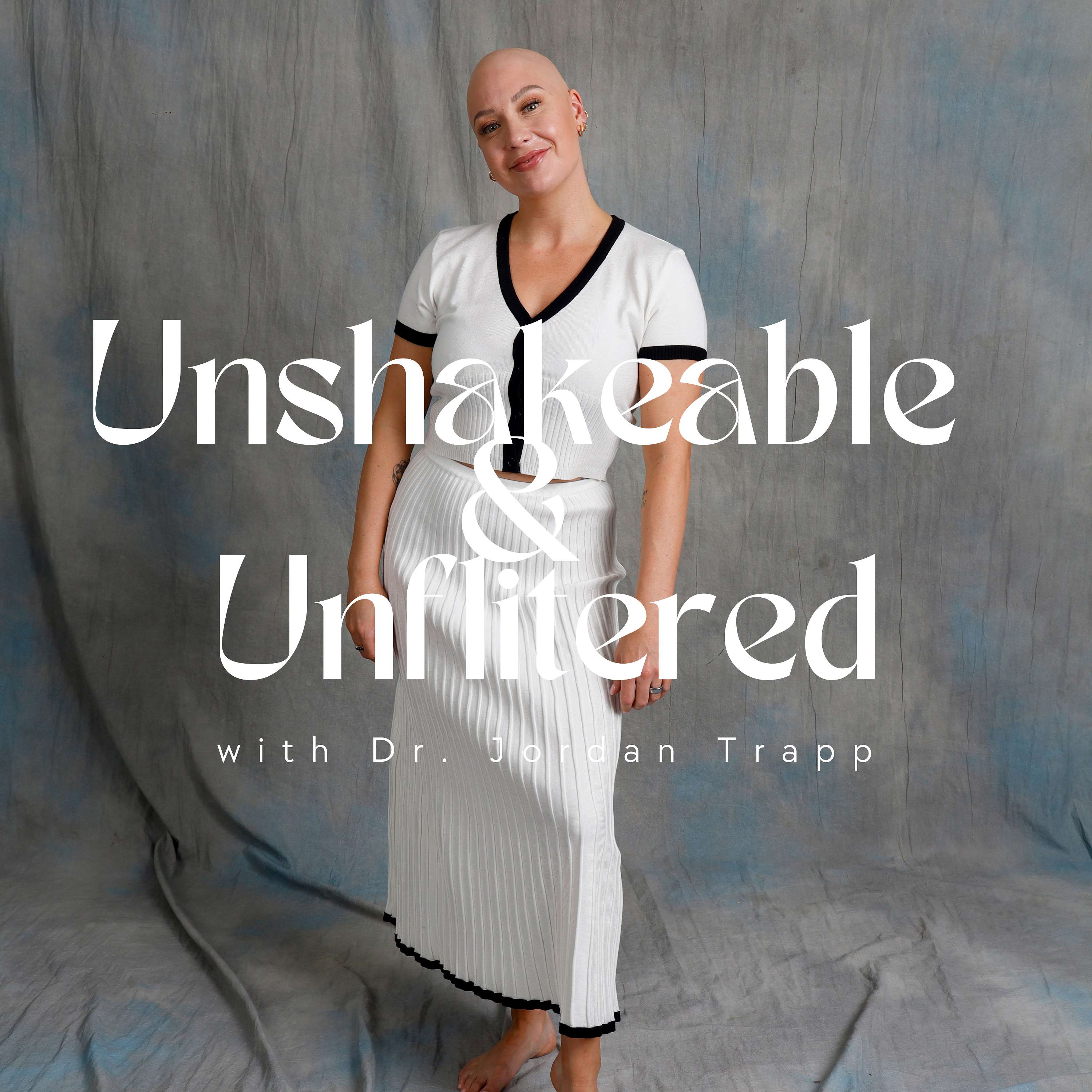 Unshakeable + Unfiltered