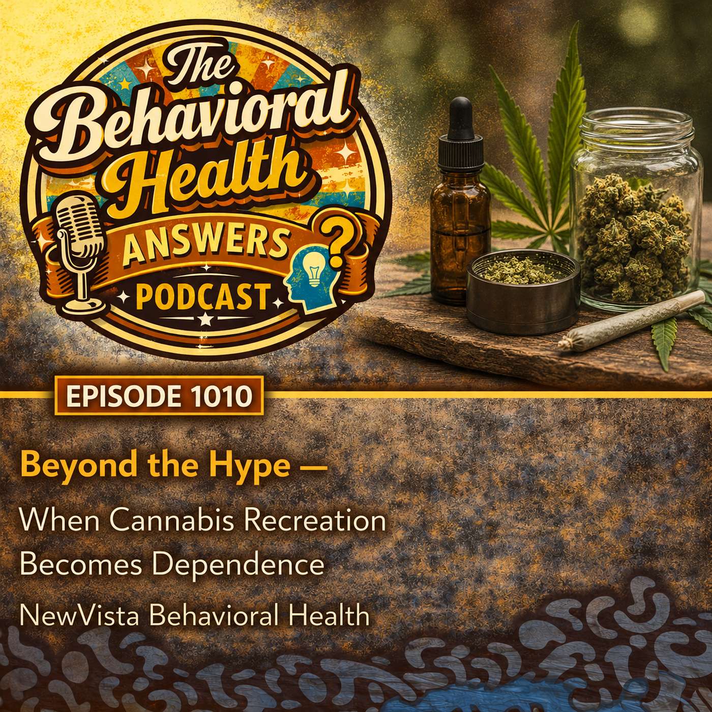 Episode 1010: Beyond the Hype - When Cannabis Recreation Becomes Dependence | NewVista Behavioral Health episode artwork