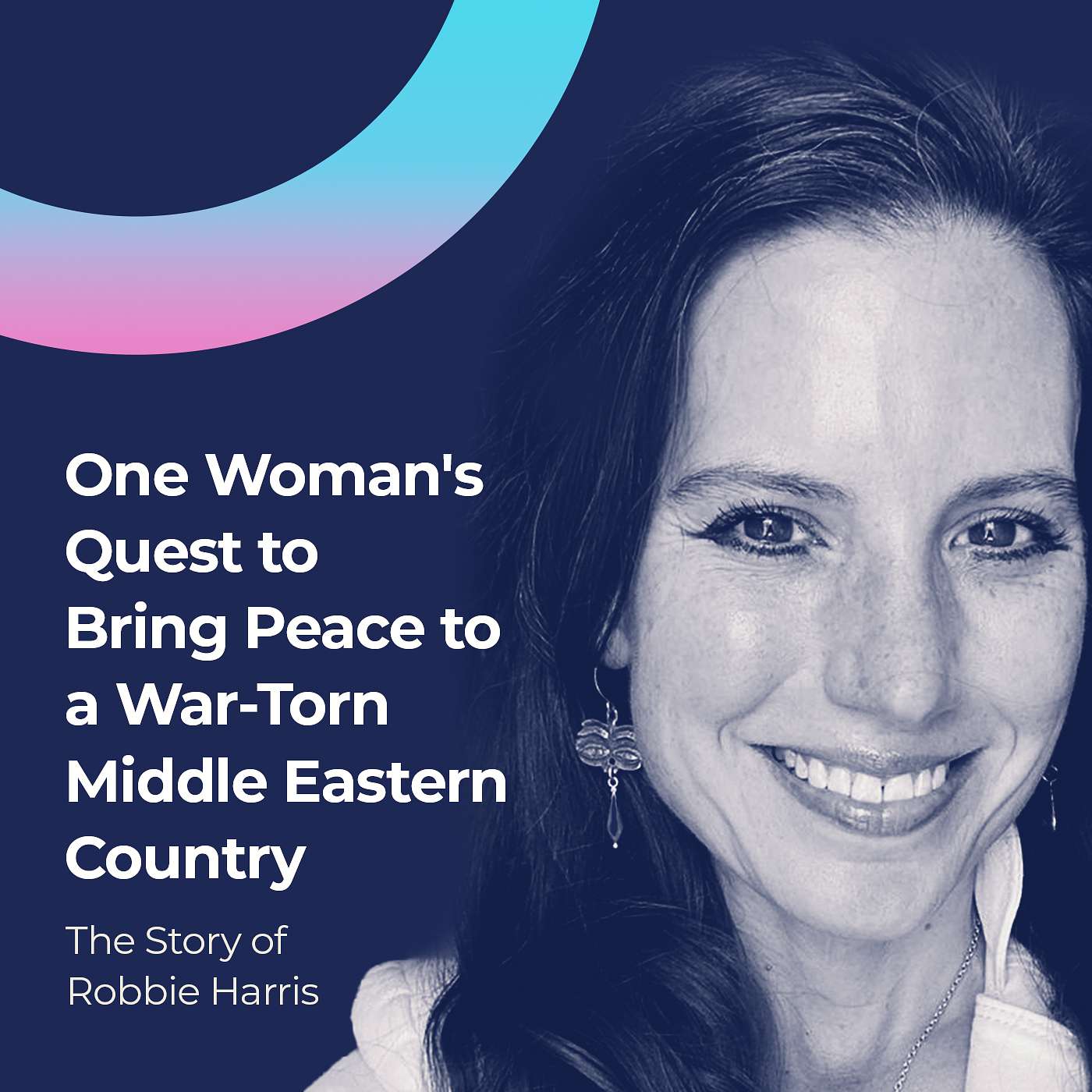 Can Brilliant Marketing Help Bring Peace to a War-Torn Middle Eastern Country? The Story of Robbie Harris episode artwork