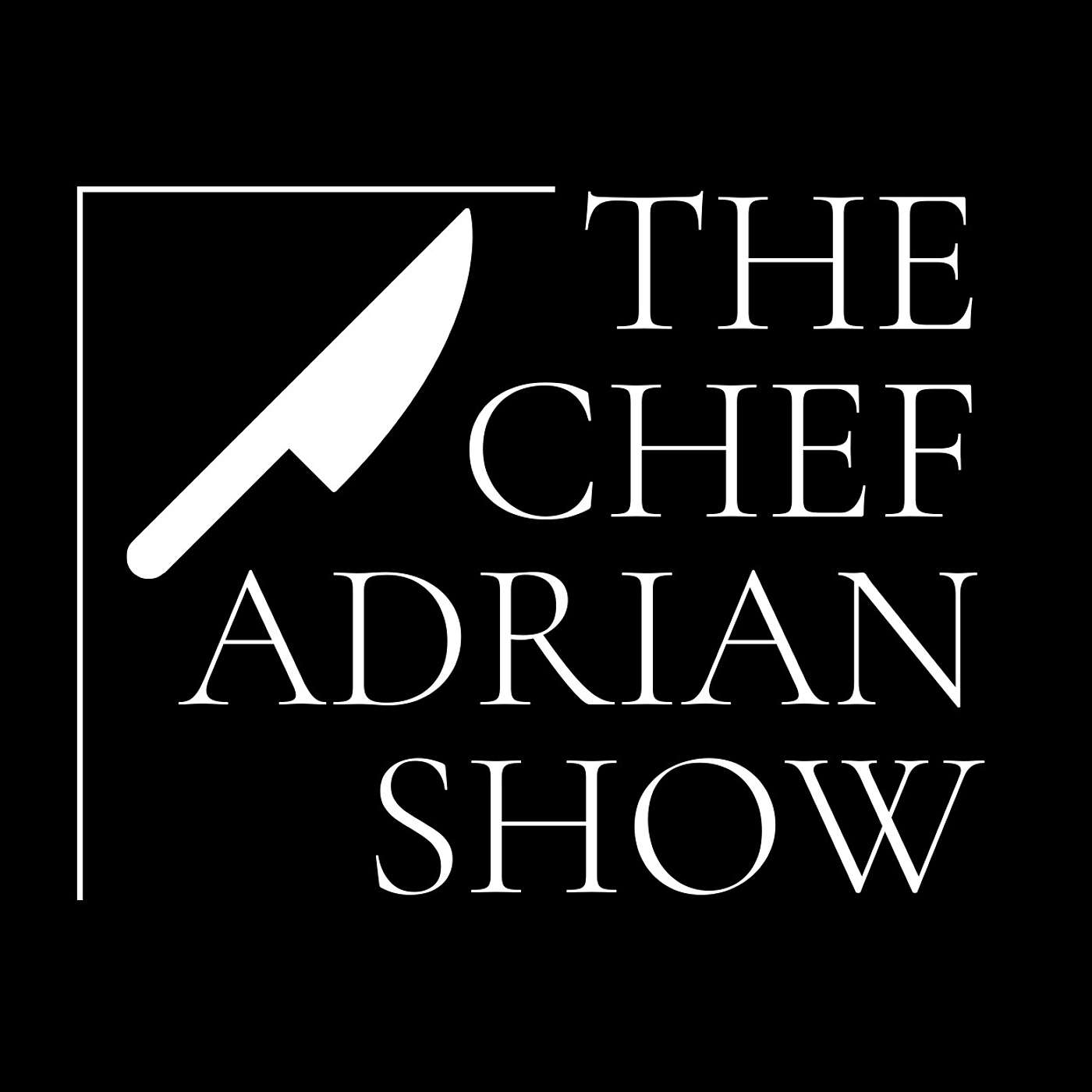 The Chef Adrian Show Podcast
