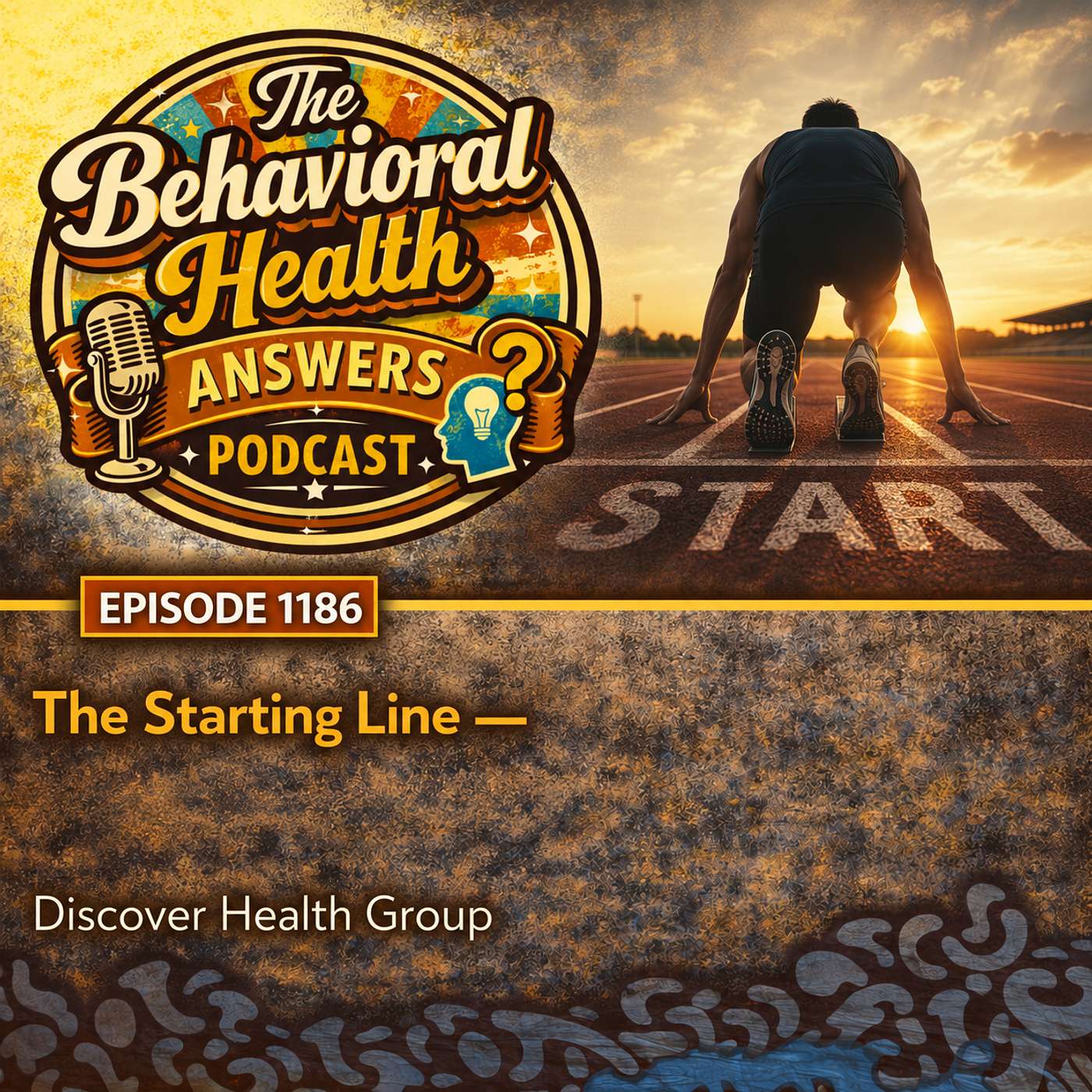 Episode 1186: The Starting Line | Discover Health Group episode artwork