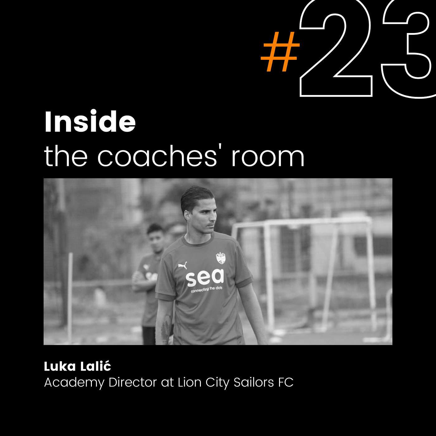Why is discipline and mindset so important? | Luka Lalić - Academy Director of Lion City Sailors FC | #23
