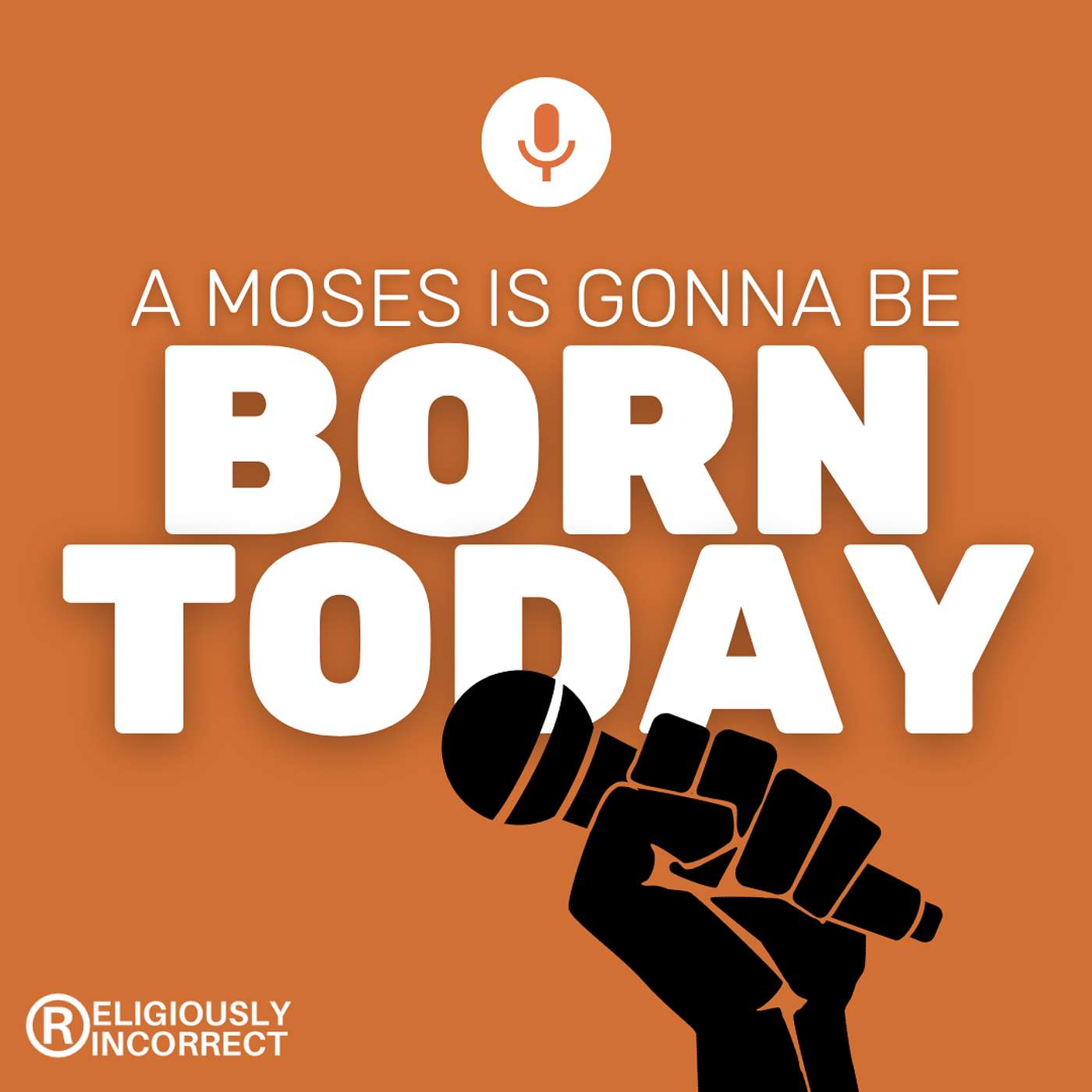 A Moses is Gonna Be Born Today