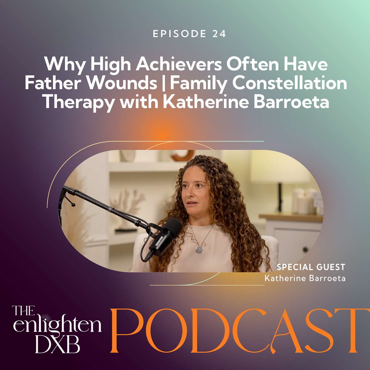 Ep24. Why High Achievers Often Have Father Wounds | Family Constellation Therapy with Katherine Barroeta episode artwork