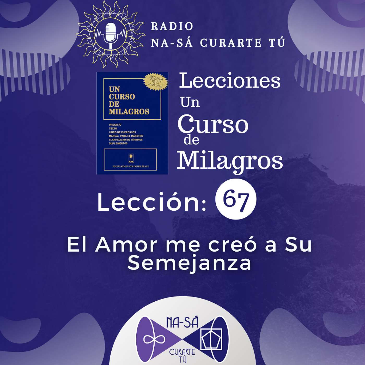 Lección 67 - UCDM - El Amor me creó a Su Semejanza