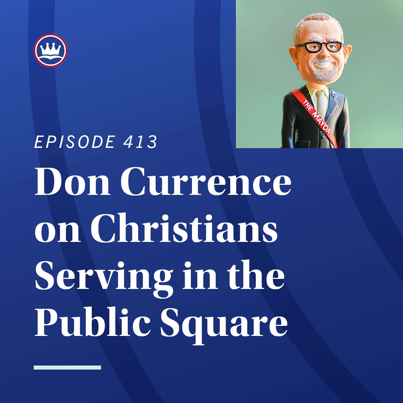 Don Currence on Christians serving in the public square