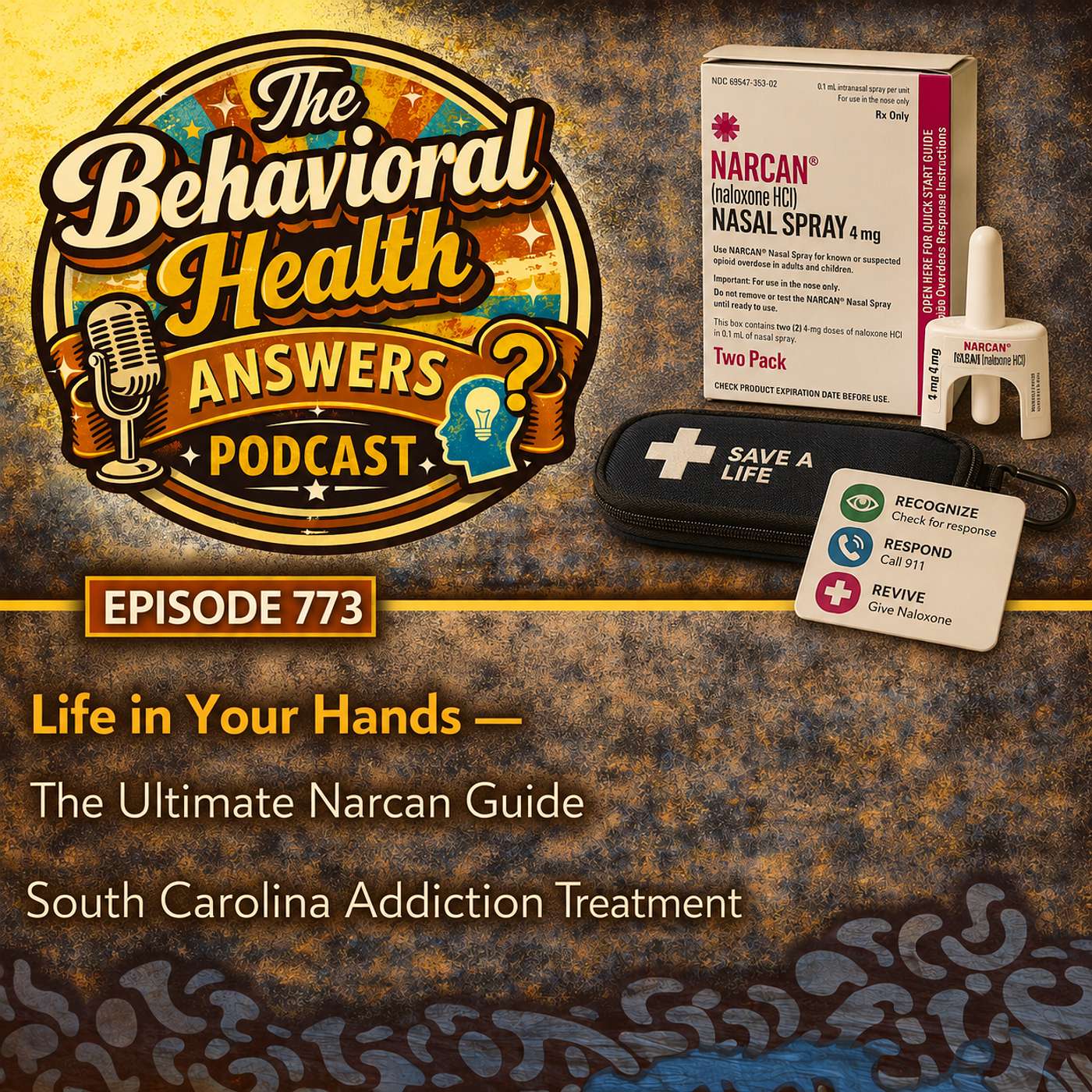 Episode 773: Life in Your Hands - The Ultimate Narcan Guide | South Carolina Addiction Treatment episode artwork