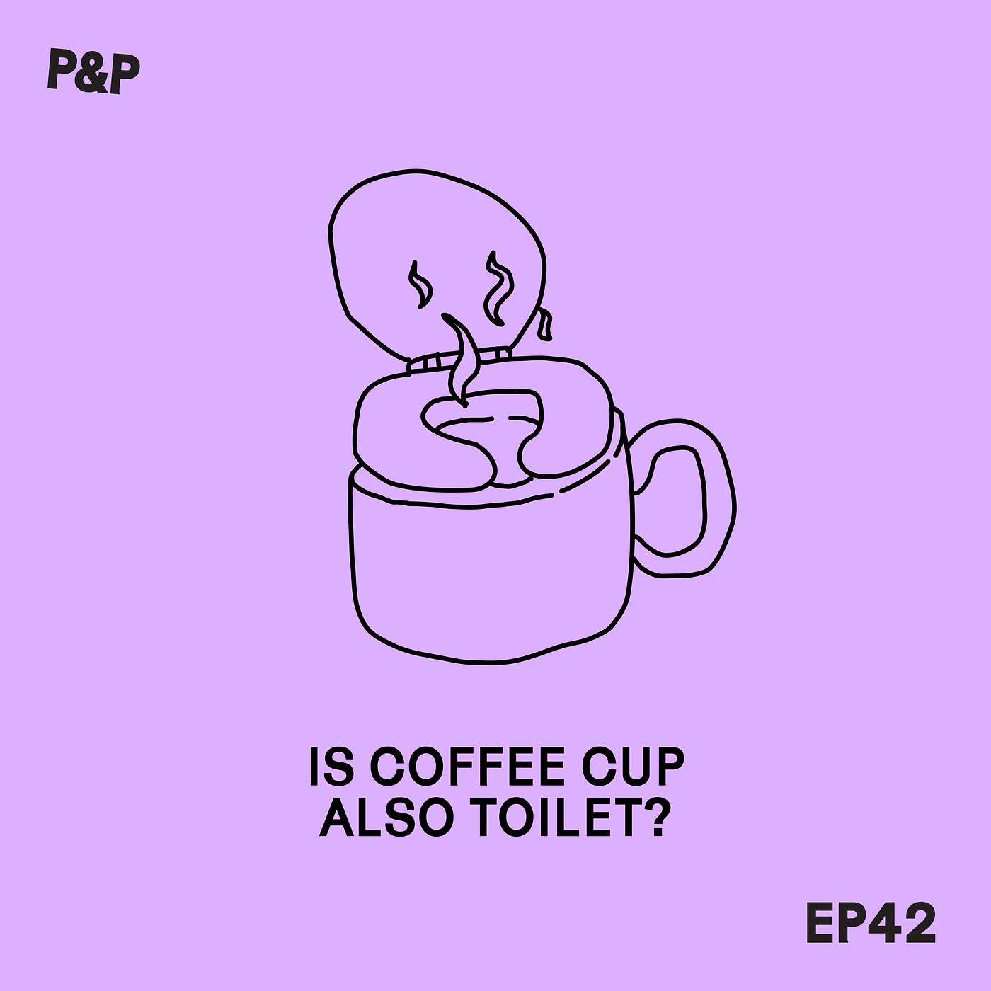 Episode 42 - Is Coffee Cup Also Toilet?