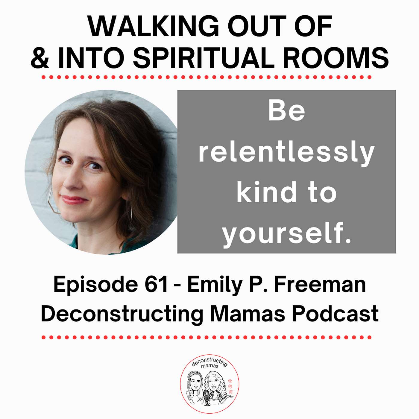 Walking Out of & Into Spiritual Rooms - Emily P. Freeman