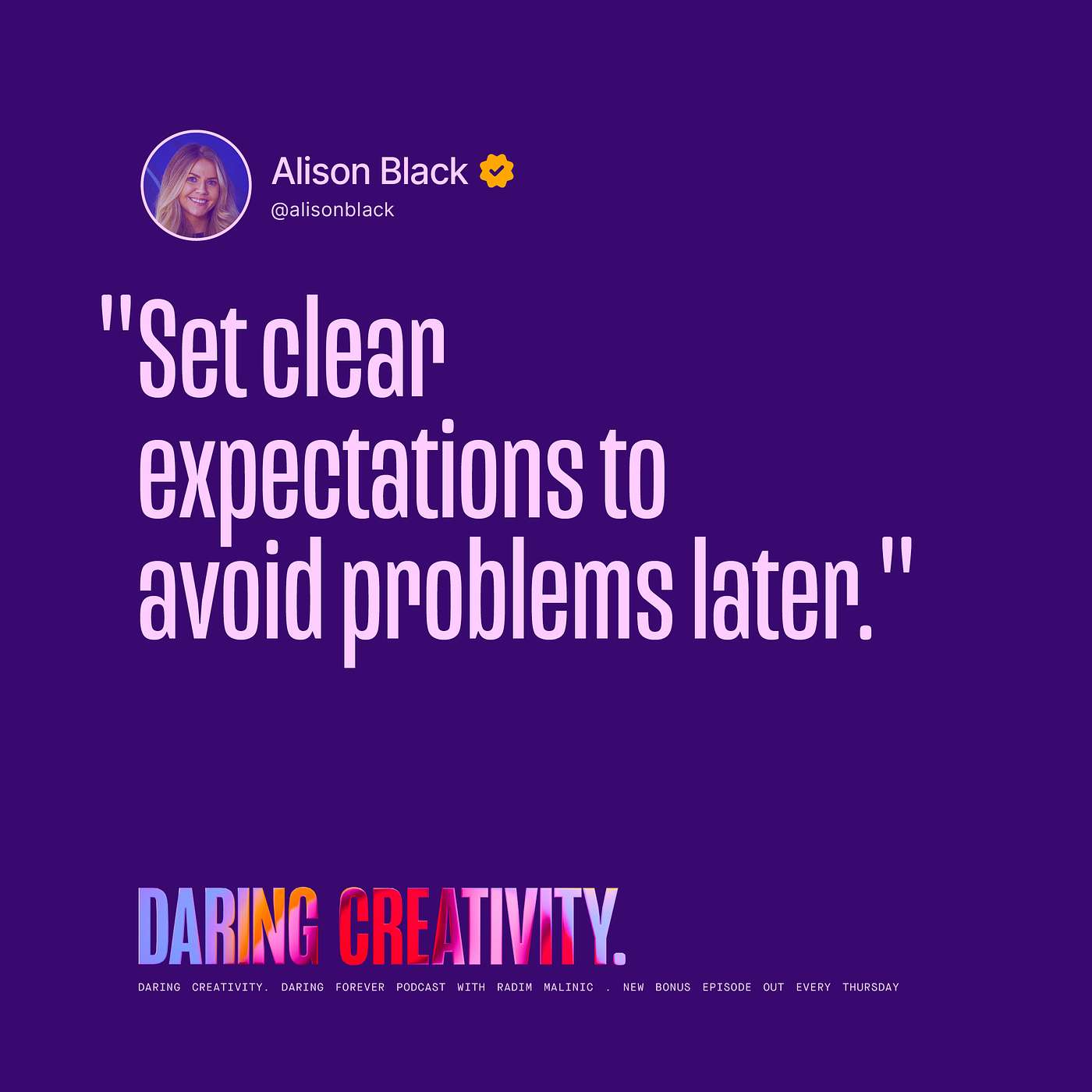 "Set clear expectations to avoid problems later." (Alison Black bonus episode) "Set clear expectations to avoid problems later." (Alison Black bonus episode)
