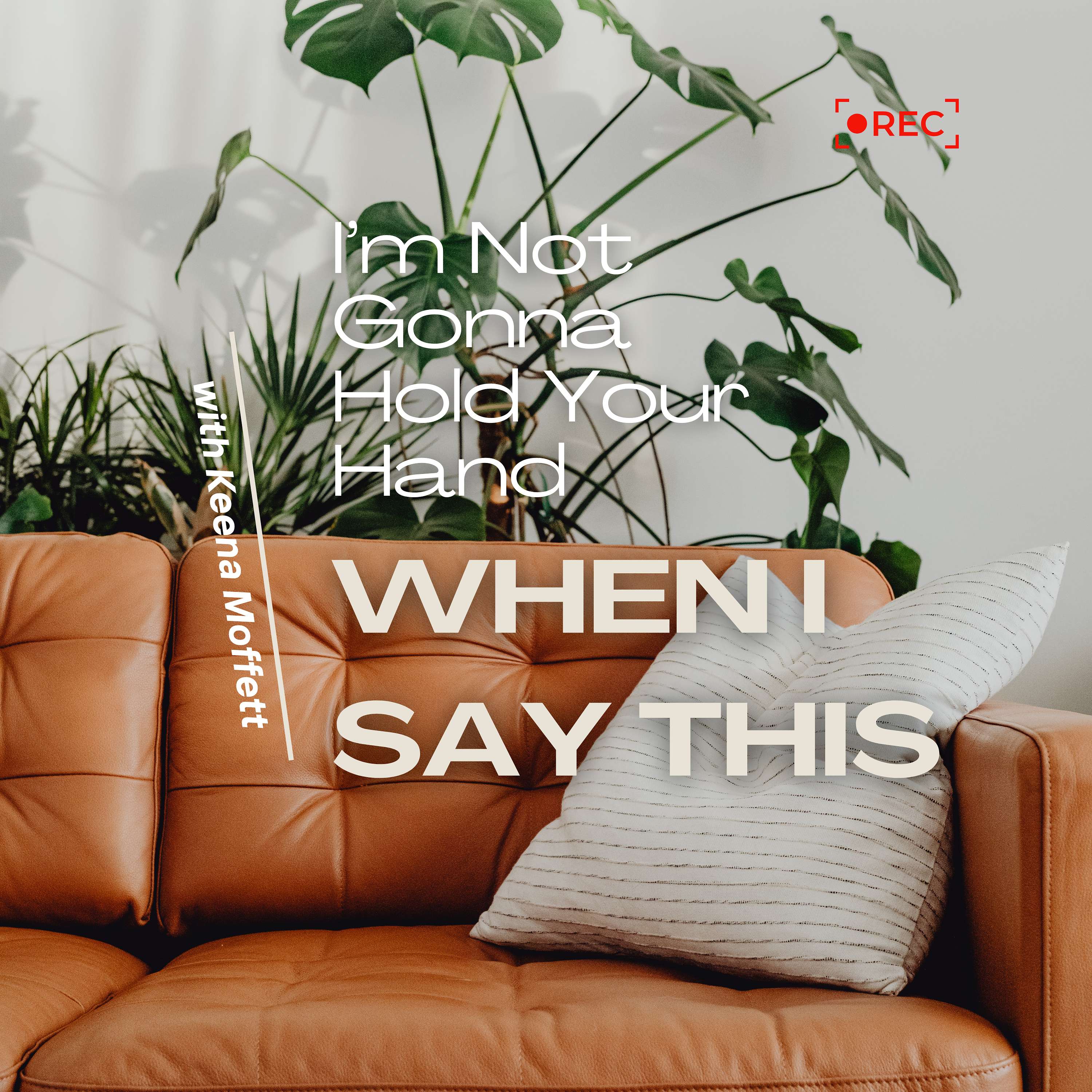 I\'m Not Gonna Hold Your Hand When I Say This