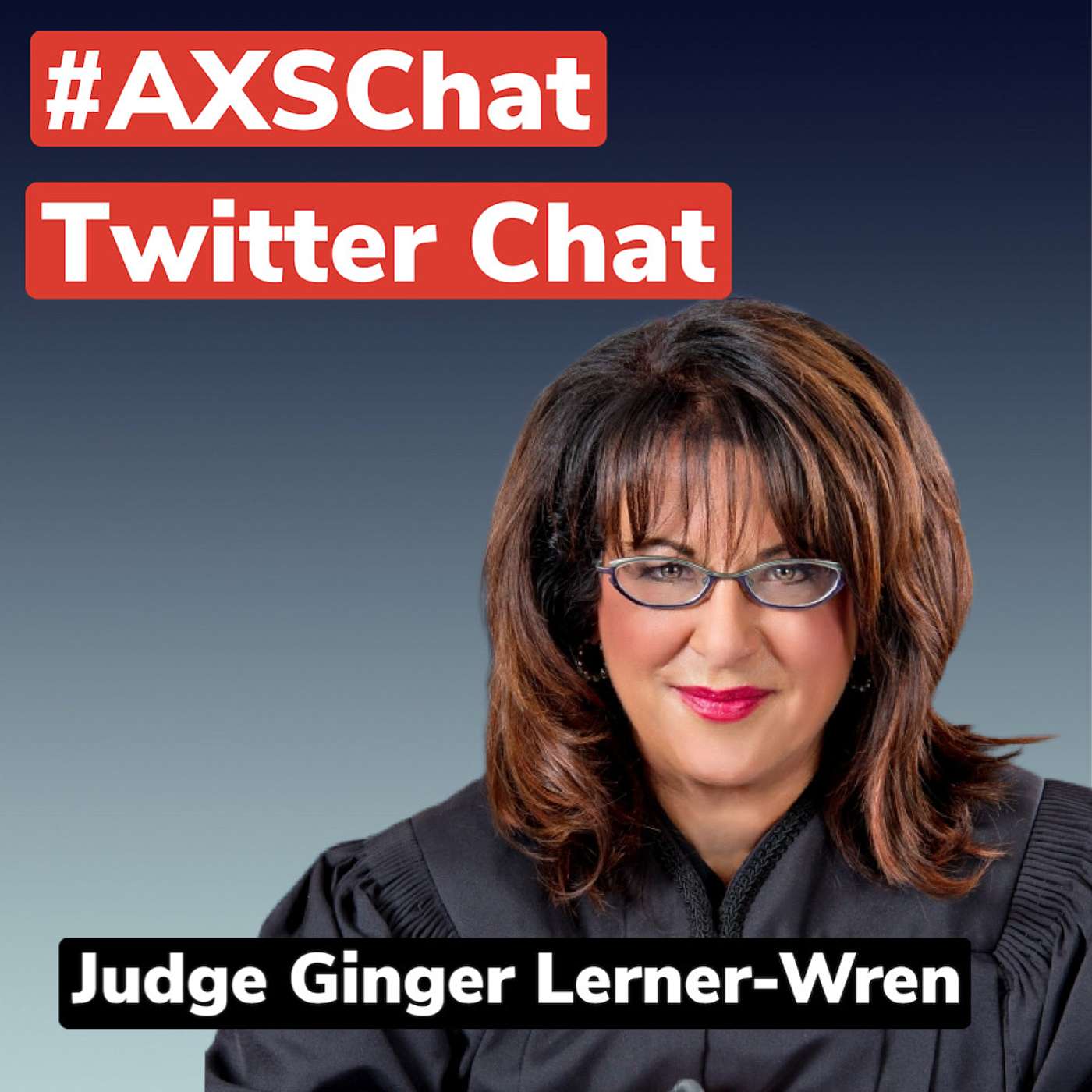 AXSChat Podcast with Judge Ginger Lerner-Wren