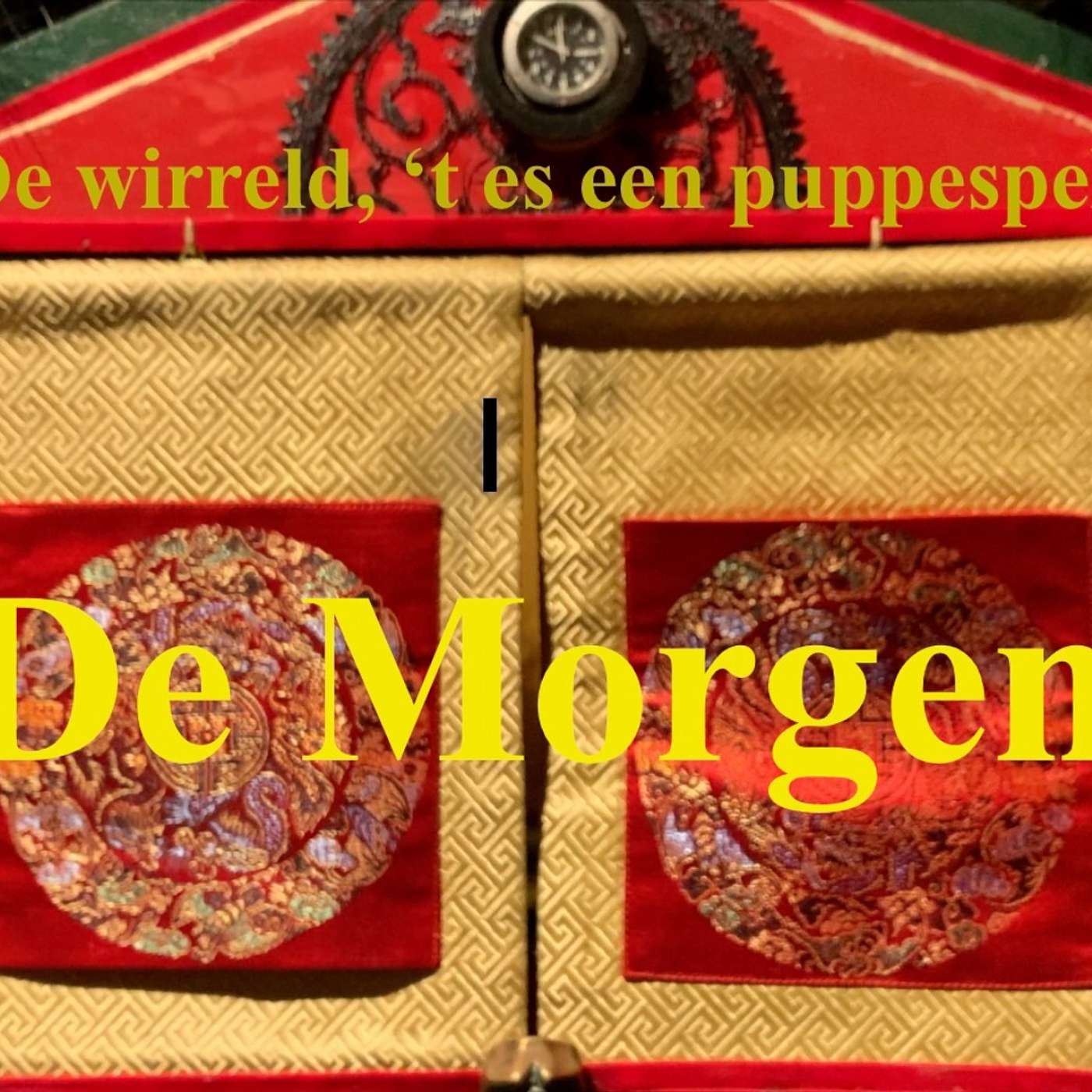 DE MORGEN, in de serie "De wirreld, 't es een puppespel"