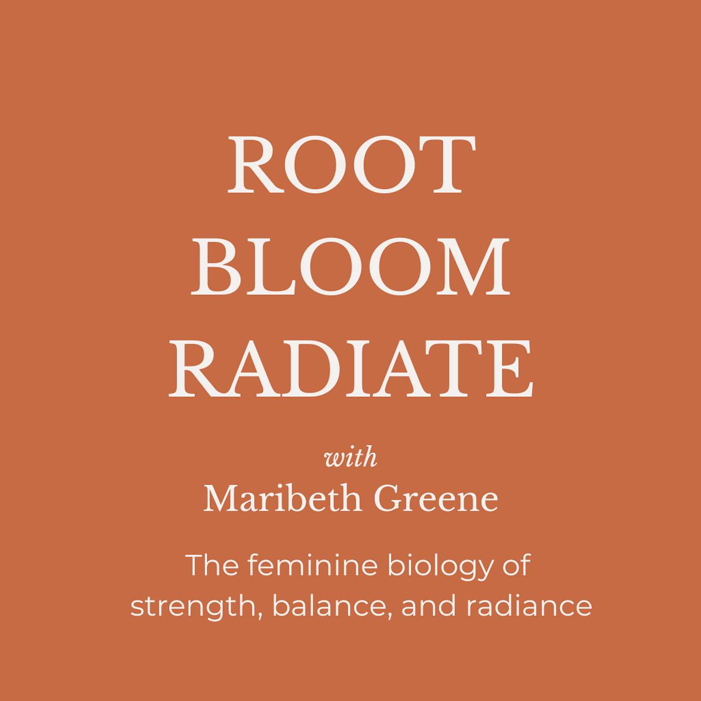 Root · Bloom · Radiate with Maribeth Greene
