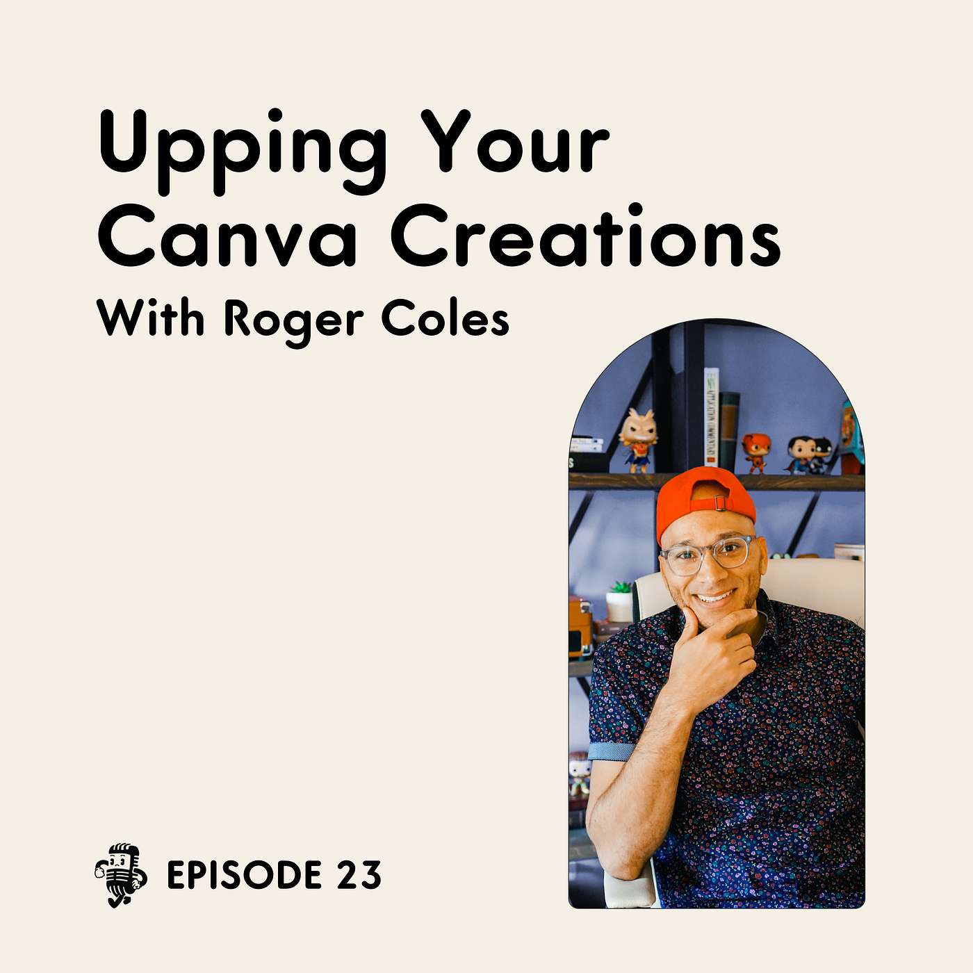 Upping Your Podcast Canva Creations with Roger Coles