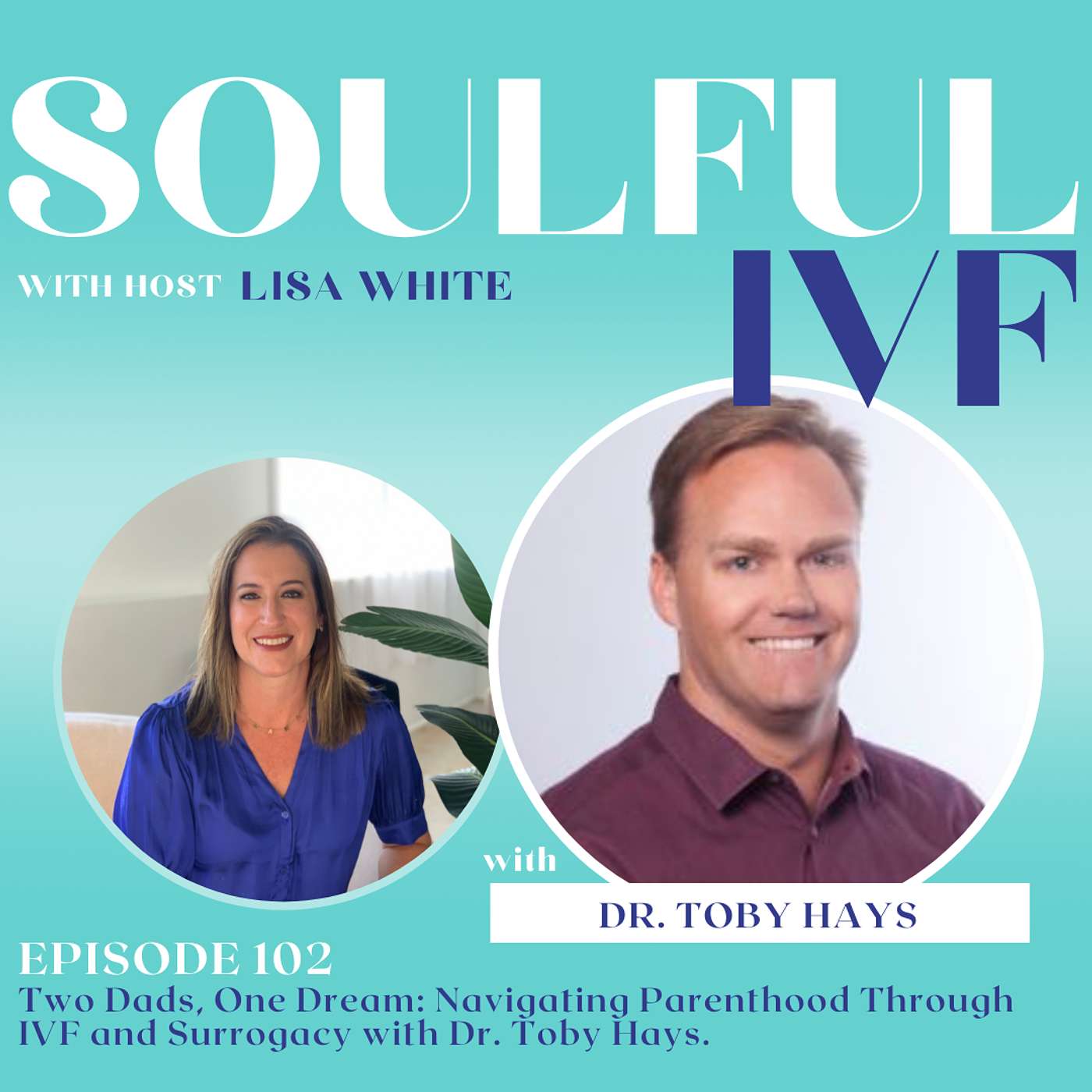 Two Dads, One Dream: Navigating Parenthood Through IVF and Surrogacy with Dr. Toby Hays (Ep. 102)